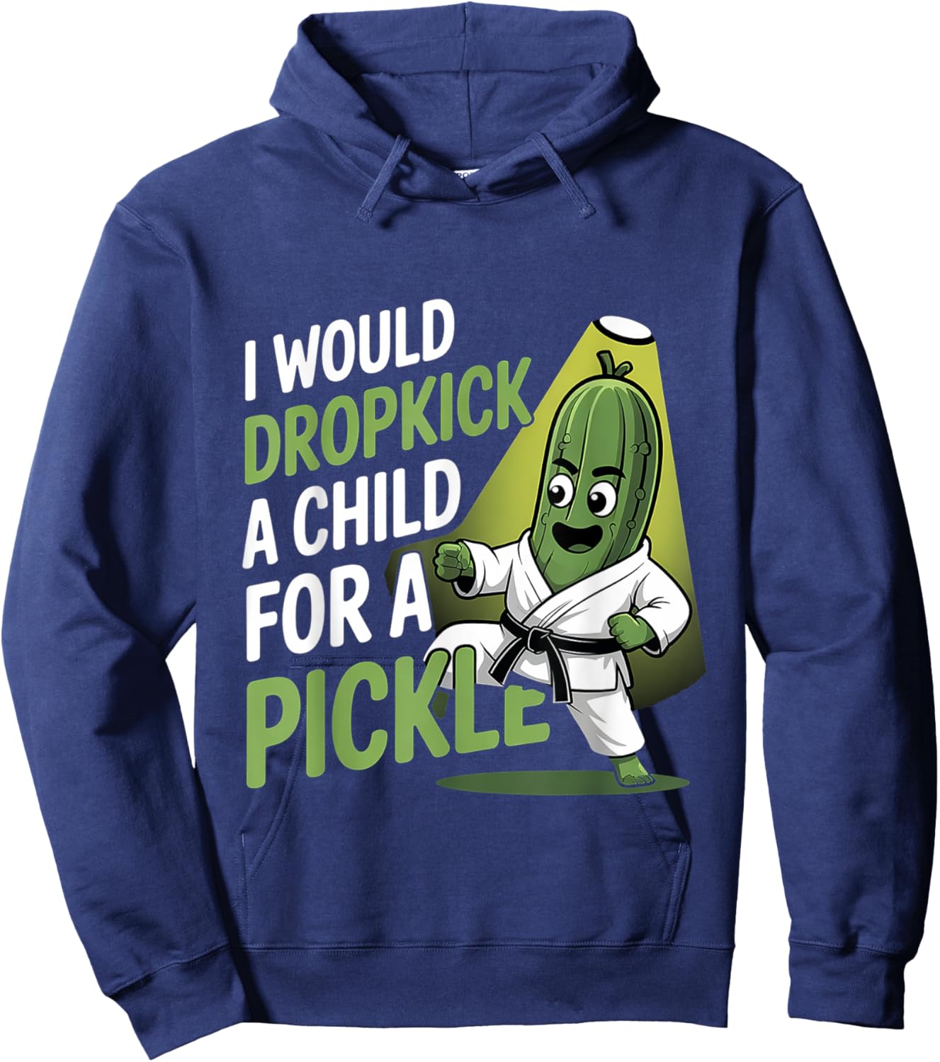 I Would Dropkick A Child For A Pickle Cravings Hoodie - Hoodie | Navy