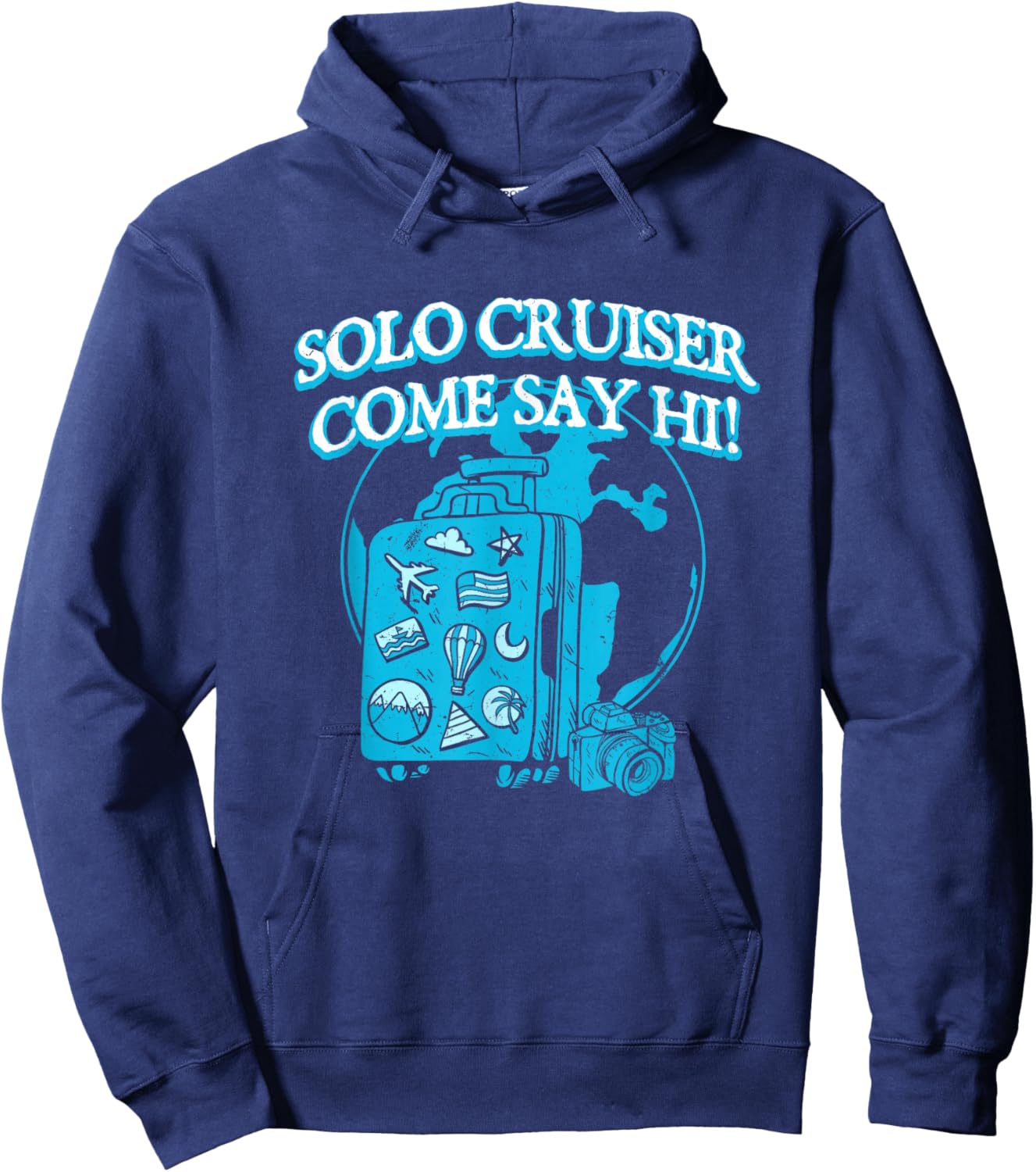 Solo Cruiser Come Say Hi Traveler Vacation Exploration Hoodie - Hoodie | Navy