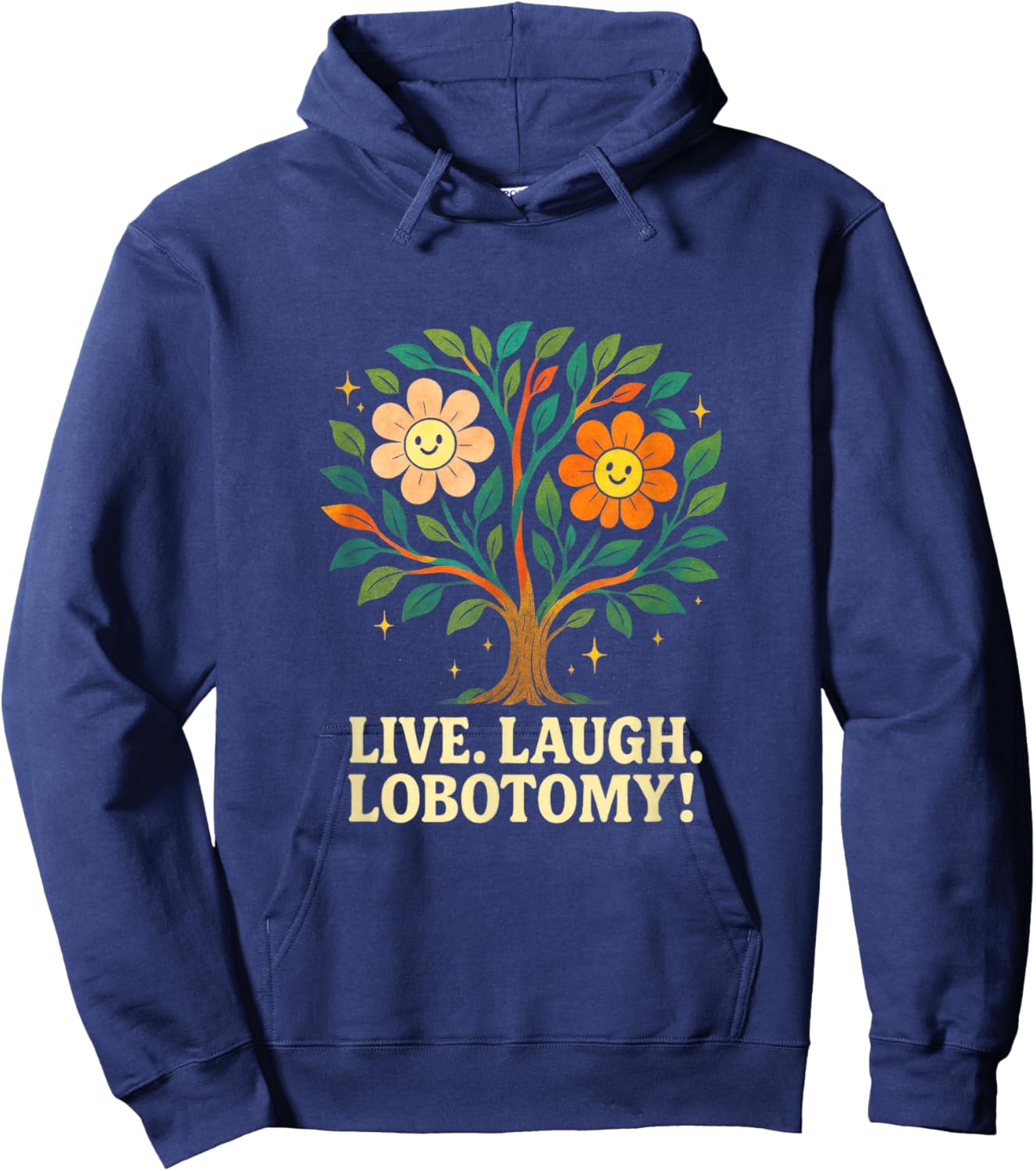Live, Laugh, Lobotomy! - Ironic Humor, Existential Dread Hoodie - Hoodie | Navy