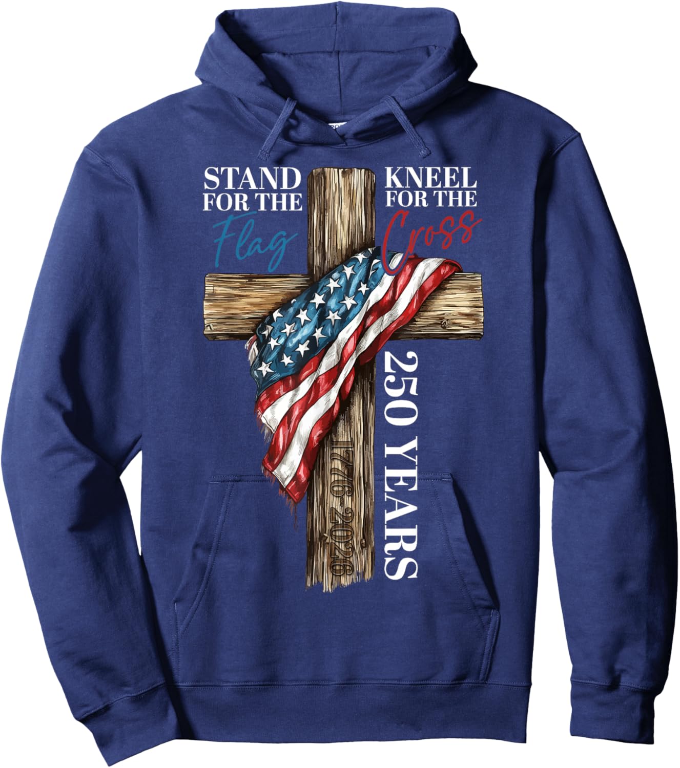 Stand for the Flag Kneel for the Cross 250 Years Christian Hoodie - Hoodie | Navy