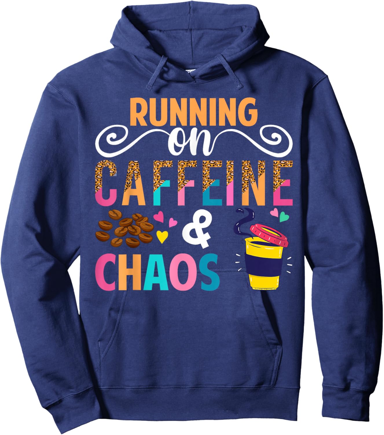 Running On Caffeine And CHaos Funny Coffee Women Men Hoodie - Hoodie | Navy
