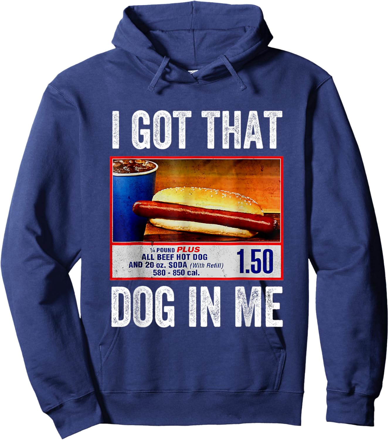 I Got That Dog in Me Funny Hotdog Meme Viral Quote Hoodie - Hoodie | Navy