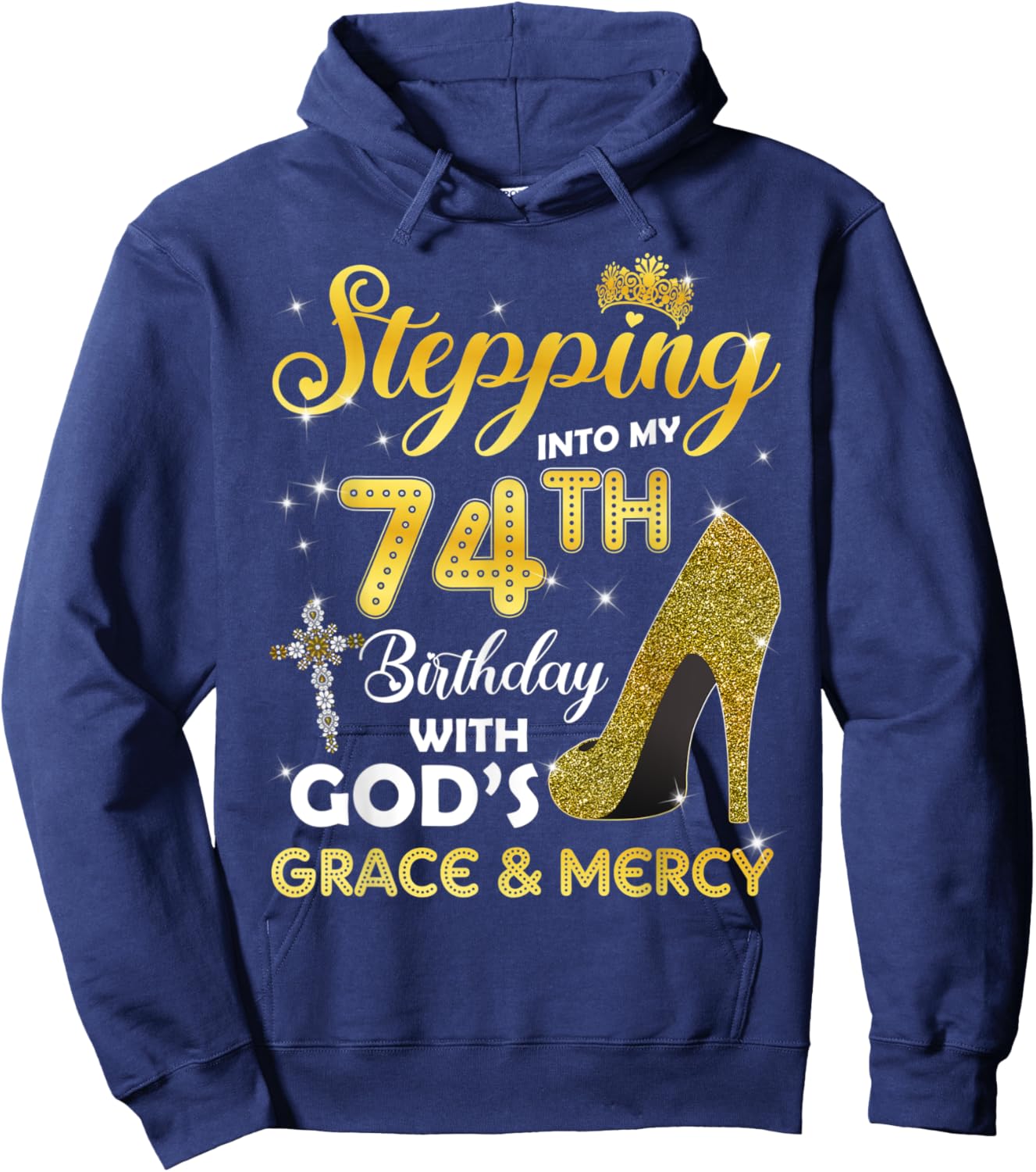 Stepping Into My 74th Birthday With Gods Grace Mercy Hoodie - Hoodie | Navy