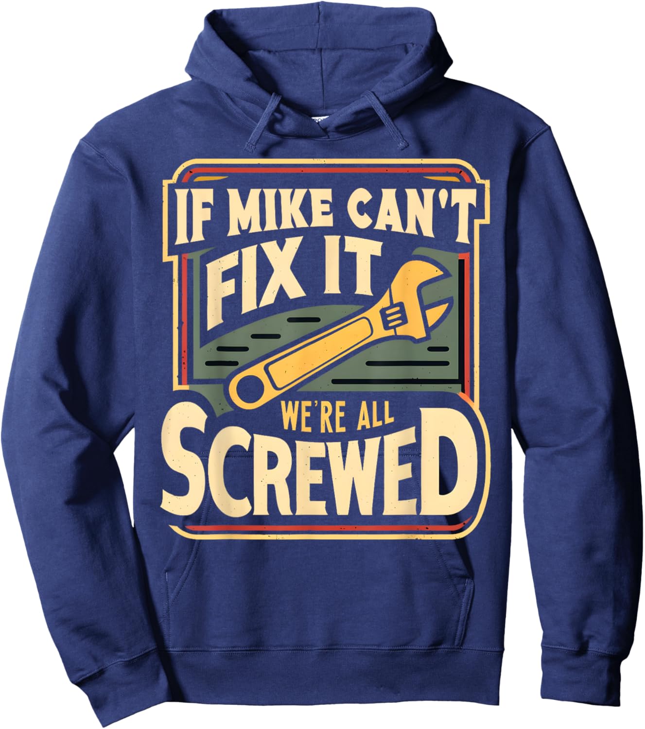 Handyman Repair If Mike Can't Fix It We're All Screwed Hoodie - Hoodie | Navy