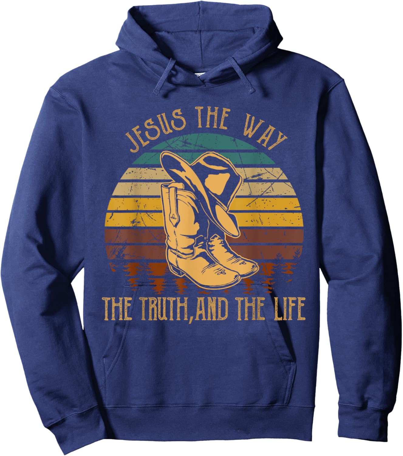 Jesus The Way, The Truth, And The Life Cowboy Boot Hat Hoodie - Hoodie | Navy