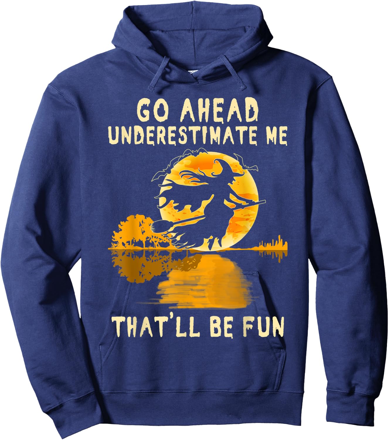 Halloween Costume Go Ahead Underestimate Me Fun Witch Spooky Hoodie - Hoodie | Navy