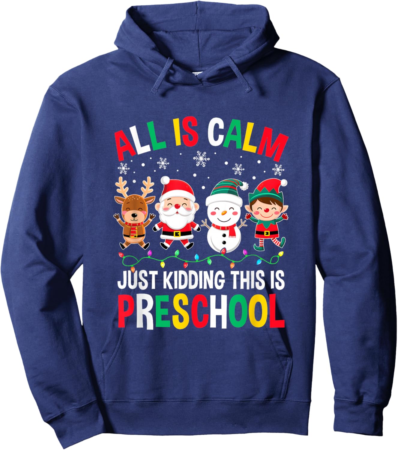 All Is Calm Just Kidding This Is Preschool Christmas Hoodie - Hoodie | Navy
