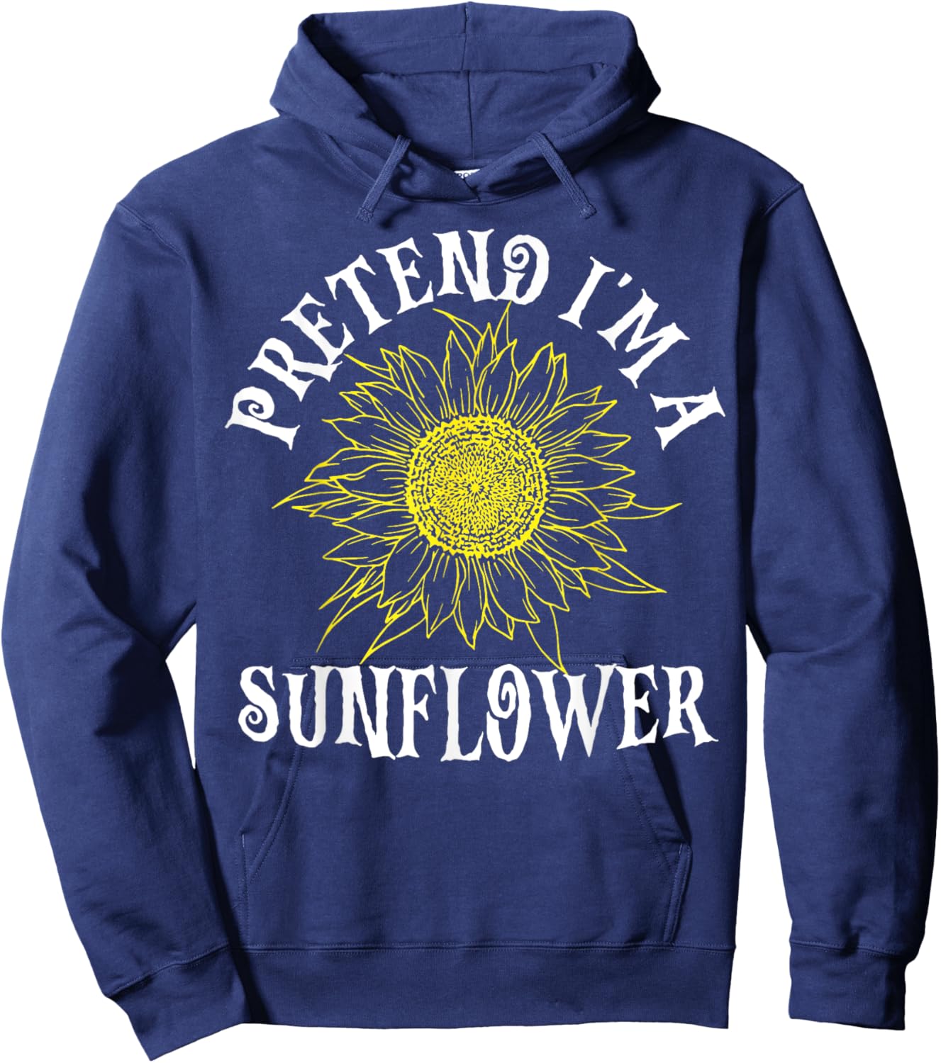 Pretend I'm A Sunflower Easy Halloween Costume Last Minute Hoodie - Hoodie | Navy