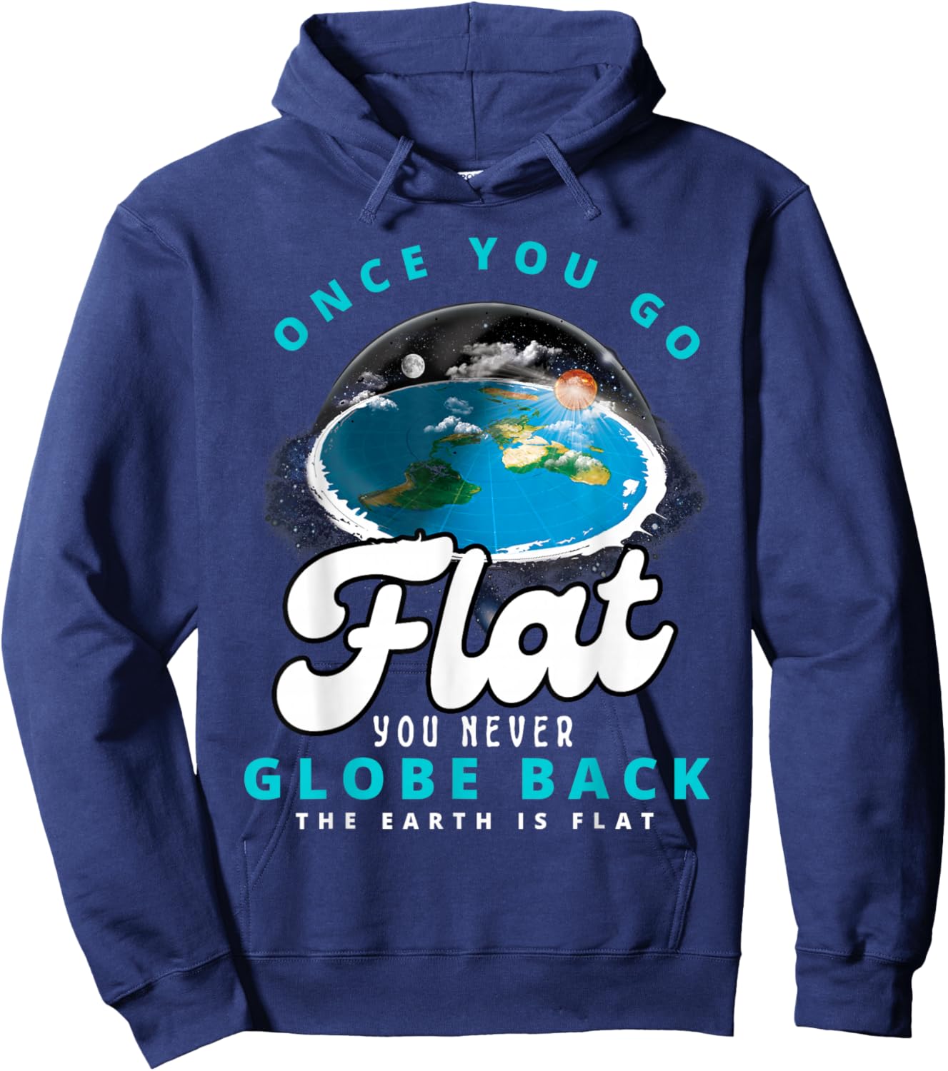 Once You Go Flat You Never Globe Back Funny Flat Earth Hoodie - Hoodie | Navy