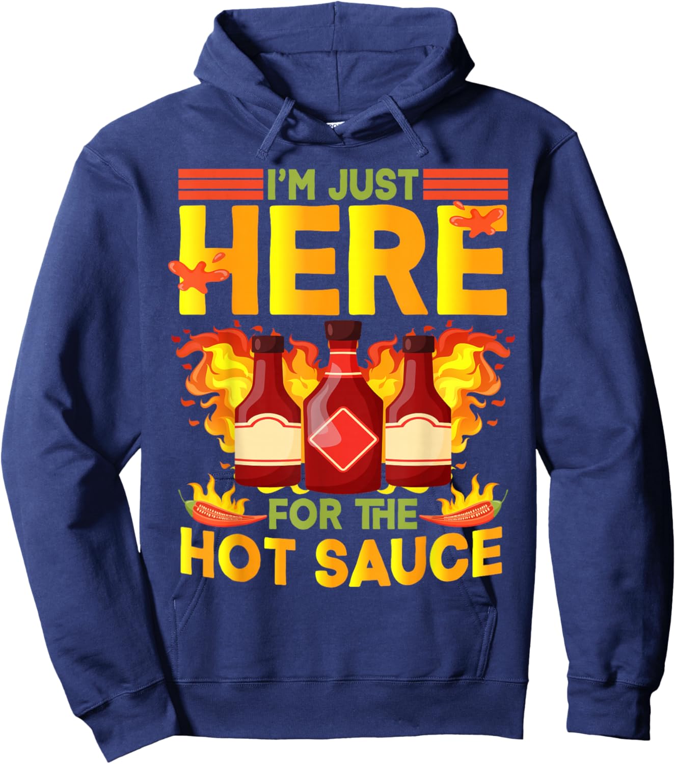 Mexican Food I'm Just Here For The Hot Sauce Hot Sauces Hoodie - Hoodie | Navy