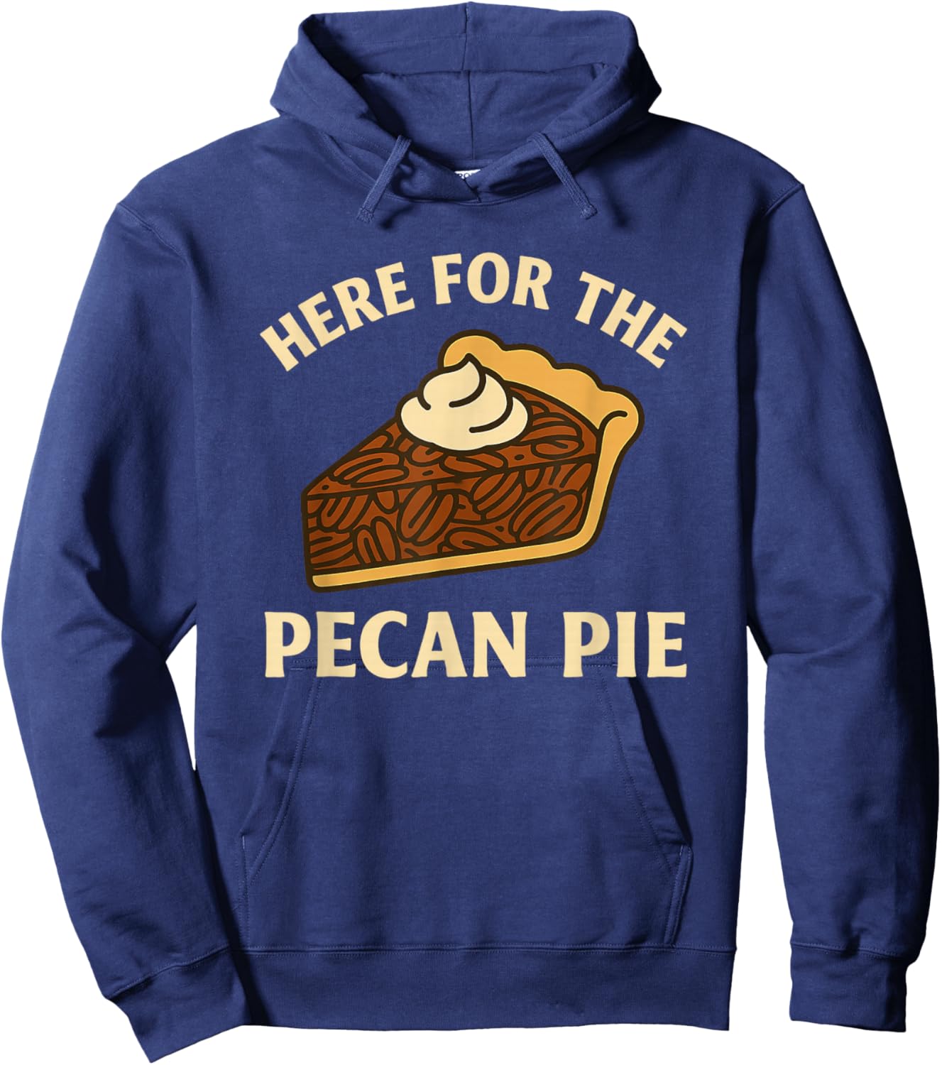 Funny Thanksgiving Here for the Pecan Pie Hoodie - Hoodie | Navy
