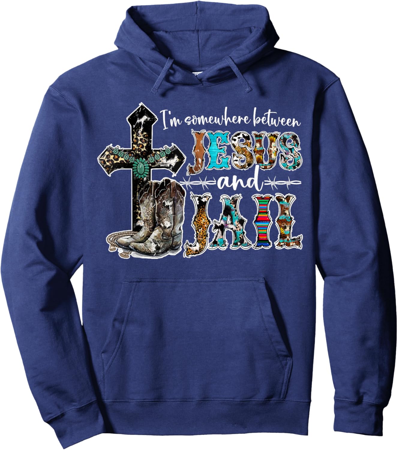Funny I'm Somewhere Between Jesus And Jail Western Christian Hoodie - Hoodie | Navy