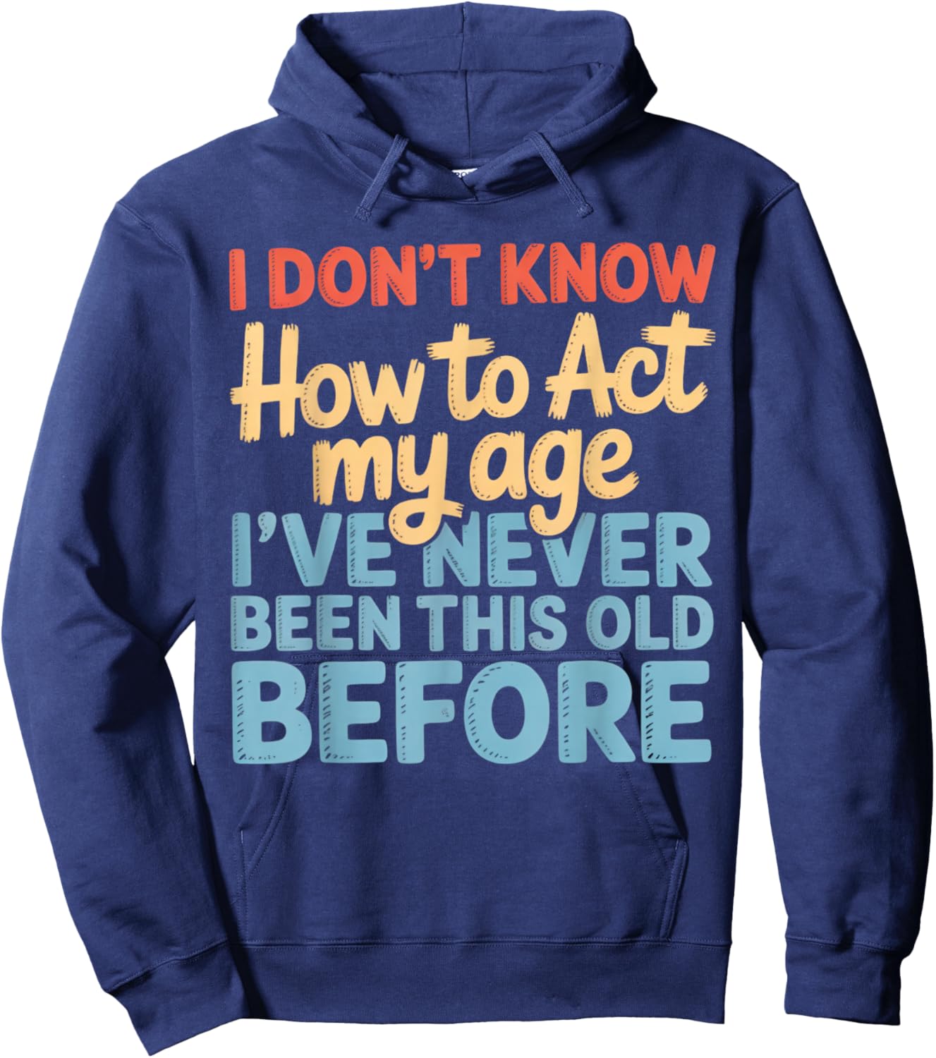 Never This Old Before Funny Adult Humor Jokes Hoodie - Hoodie | Navy
