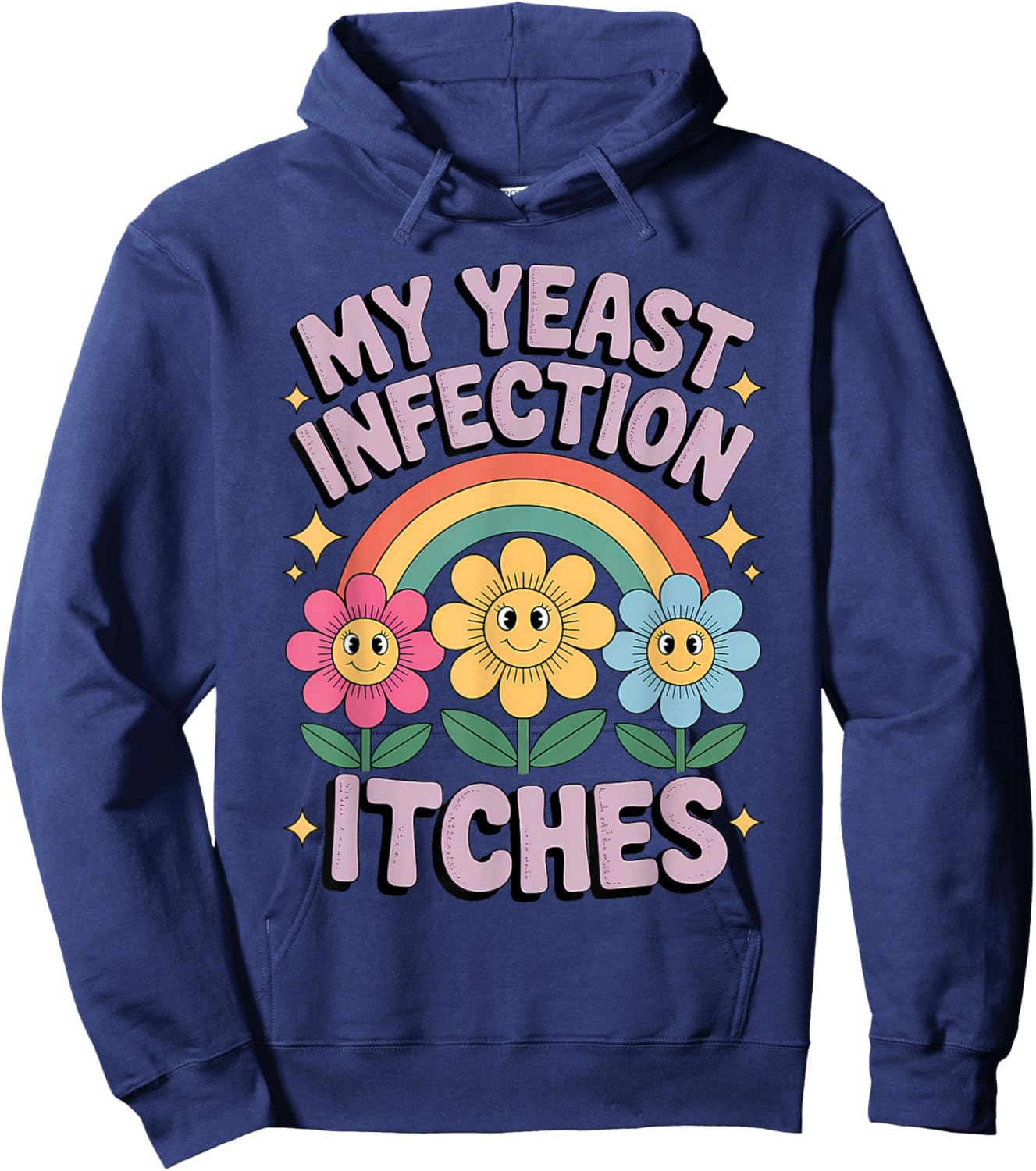 My Yeast Infection Itches Funny Rainbow Flowers Humorous Hoodie - Hoodie | Navy