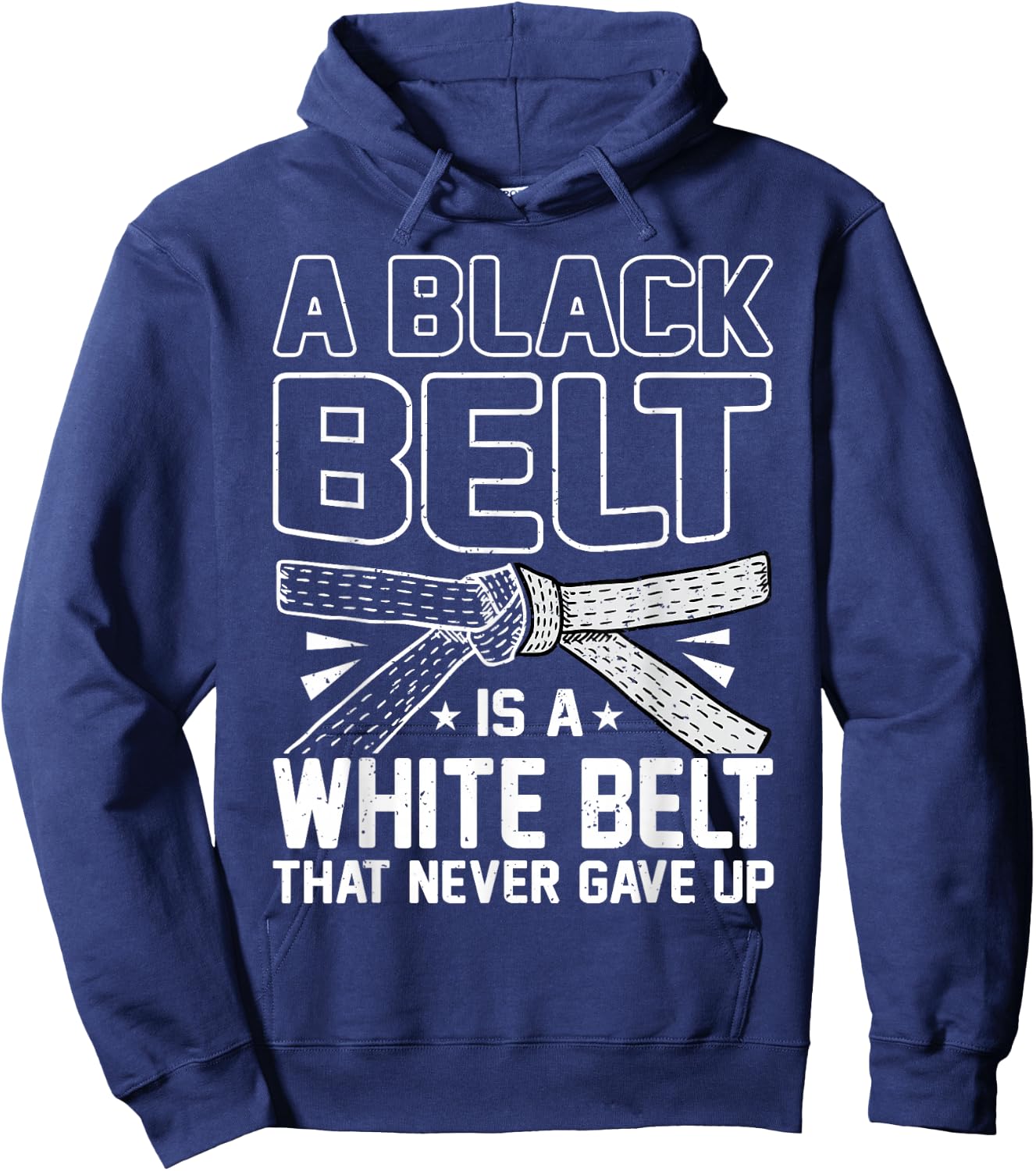 A Black Belt Is A White Belt That Never Gave Up Karate Hoodie - Hoodie | Navy