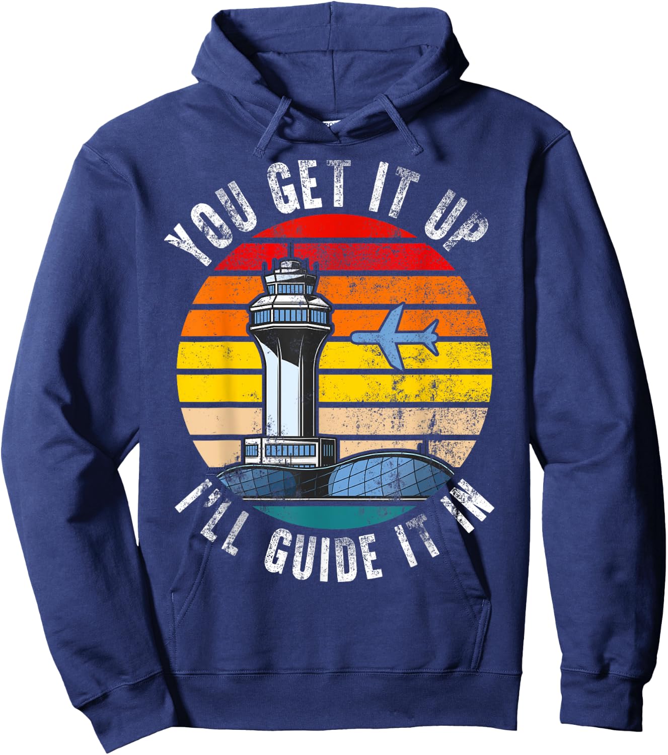 Air Traffic Controller You Get It Up I Guide Airplane Pilot Hoodie - Hoodie | Navy