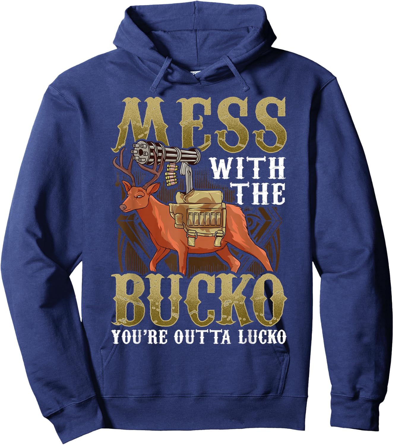 Mess With The Bucko You're Outta Lucko Hoodie - Hoodie | Navy