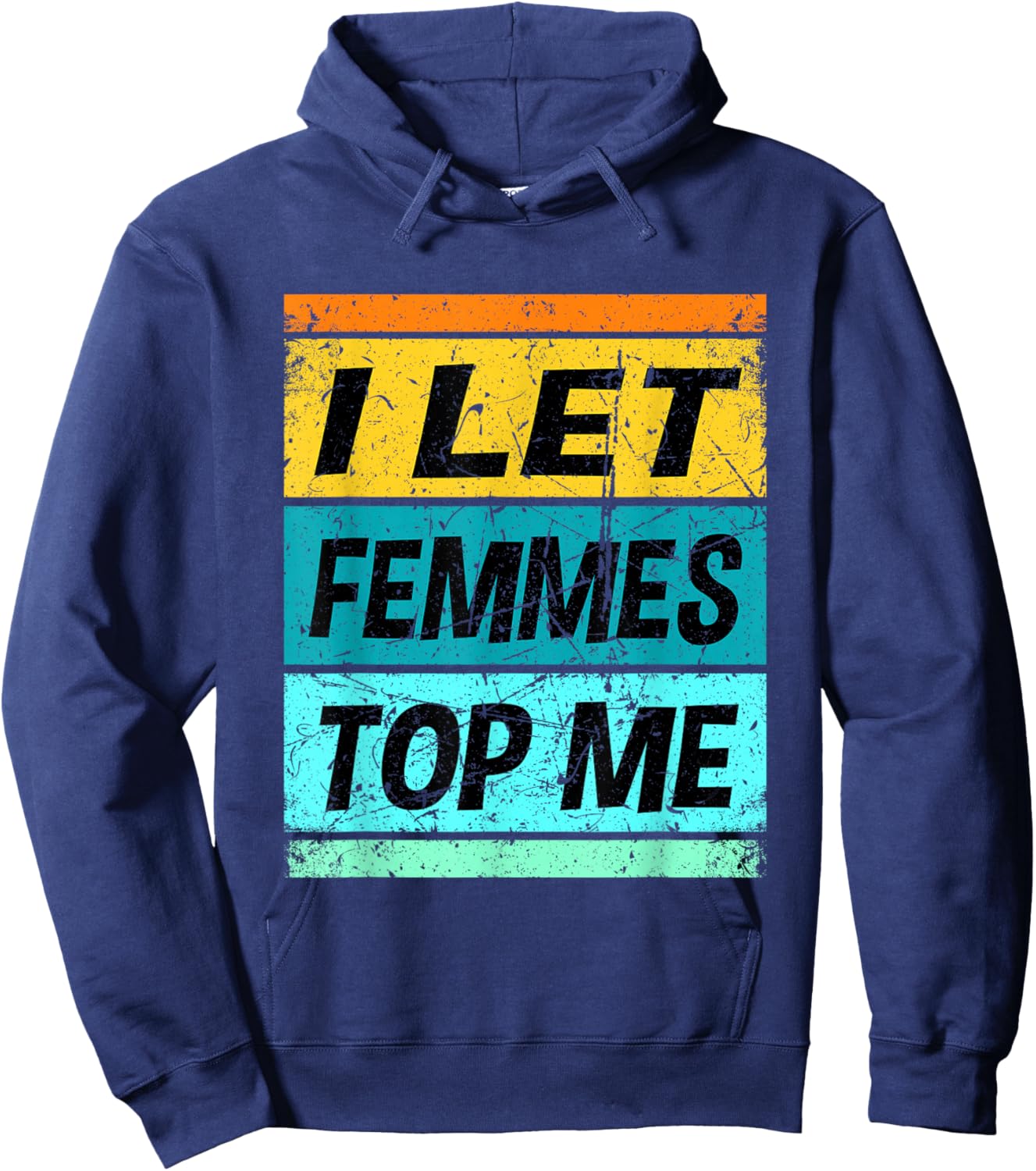 Retro I Let Femmes Top Me Shirt Funny Lesbian Shirt Bisexual Hoodie - Hoodie | Navy