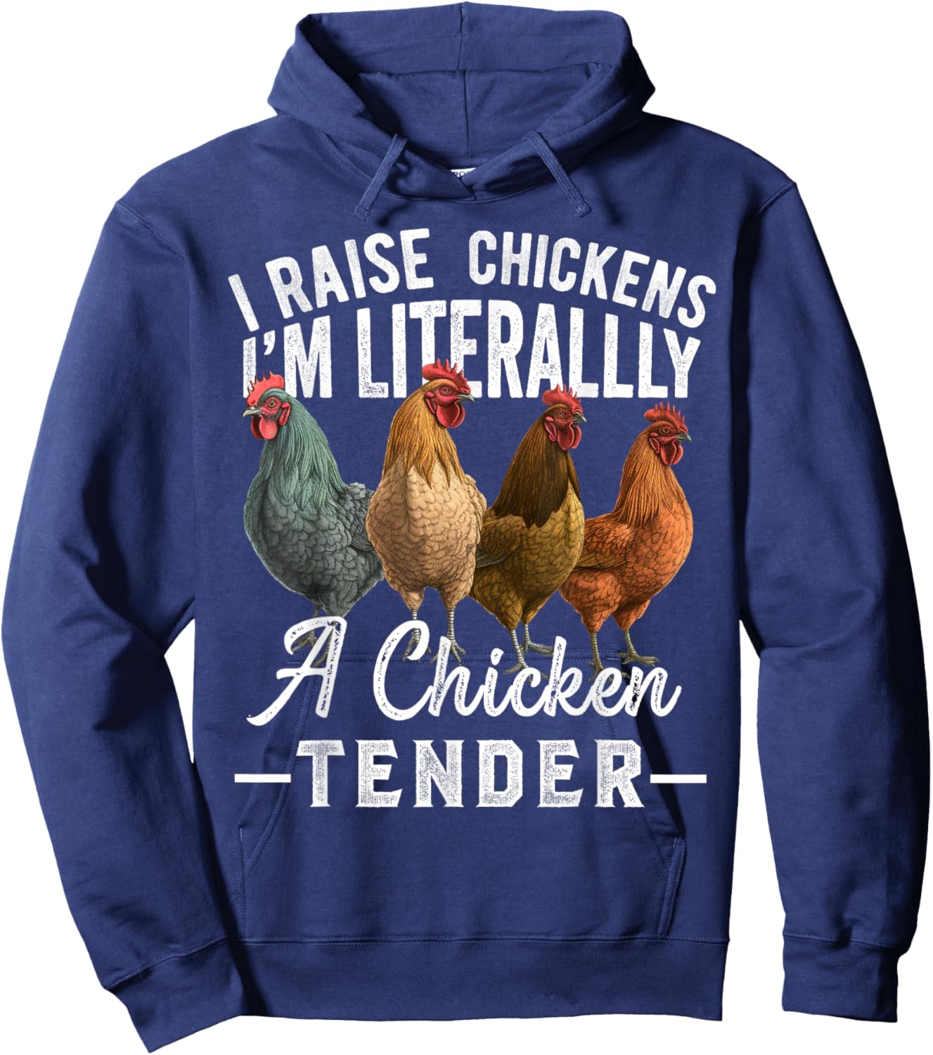 I Raise Chickens I'm Literally a Chicken Tender Funny Hoodie - Hoodie | Navy