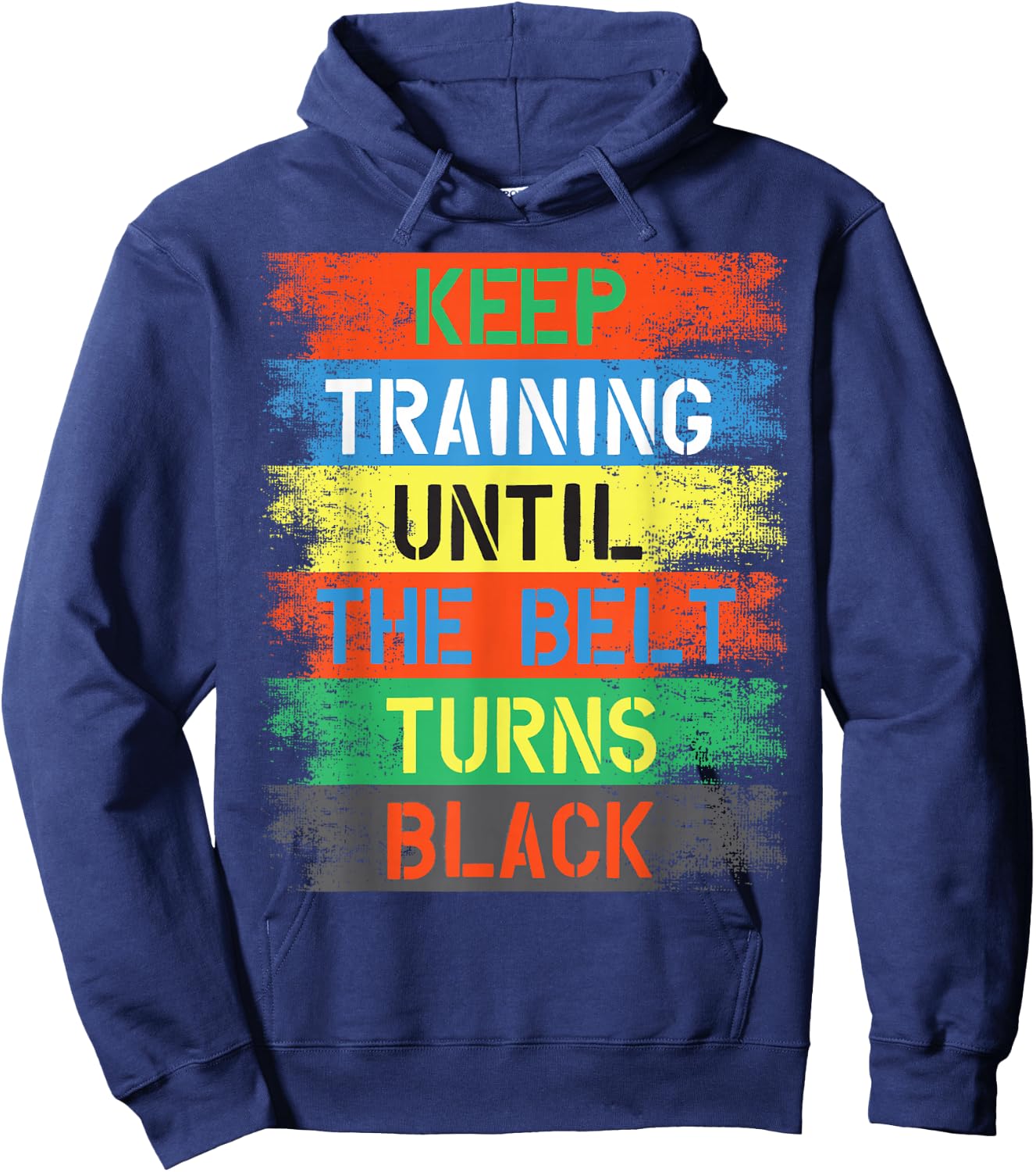 Keep Training Until The Belt Turns Black Hoodie - Hoodie | Navy