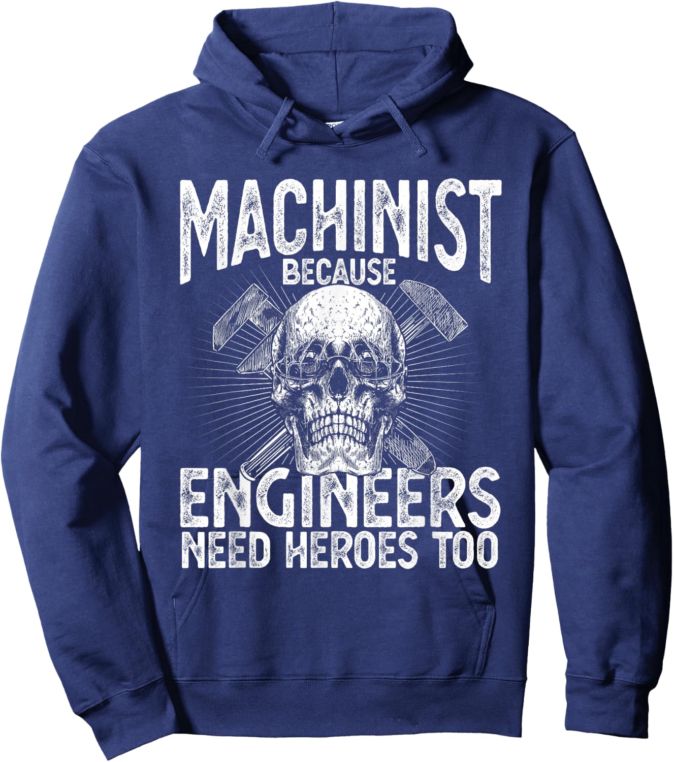 Machinist Because Engineers Need Heroes Too Funny Machinist Hoodie - Hoodie | Navy