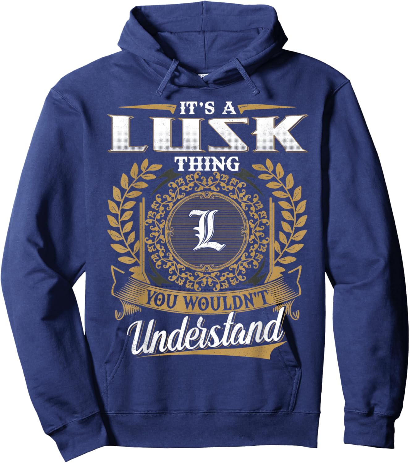 It's A LUSK Thing You Wouldn't Understand Dad Father's Day Hoodie - Hoodie | Navy
