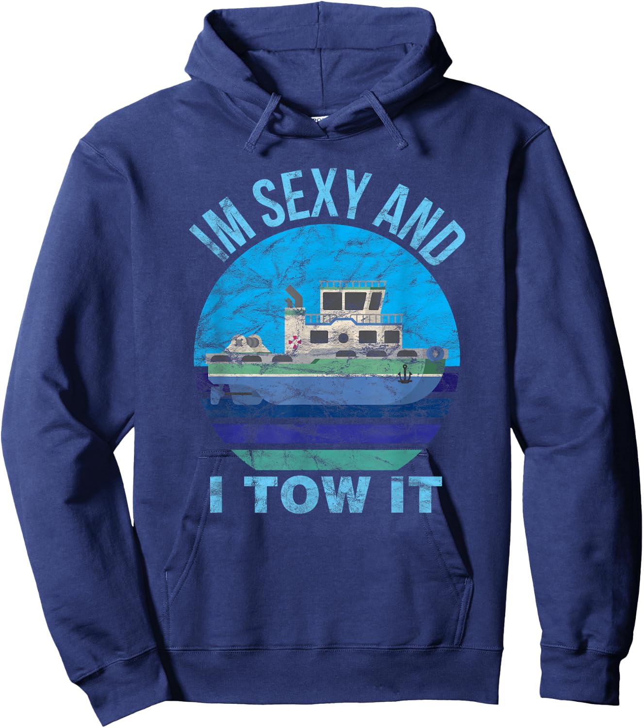 Im Sexy And I Tow It Tugboat - Tugboat Captain Hoodie - Hoodie | Navy