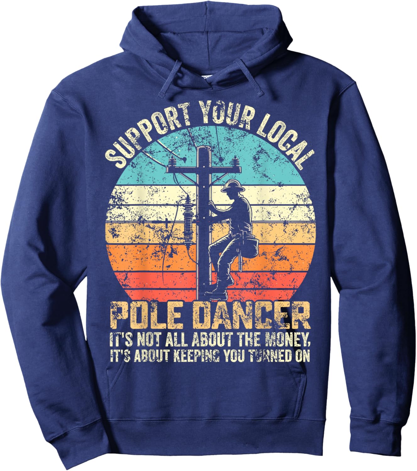 Support your local pole dancer lineman men retro vintage Hoodie - Hoodie | Navy