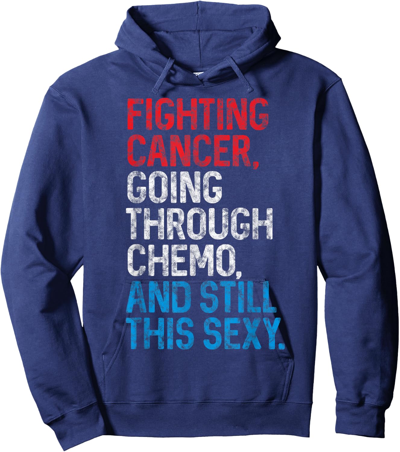 Funny Cancer Fighter Inspirational Quote Chemo Patient Gift Hoodie - Hoodie | Navy