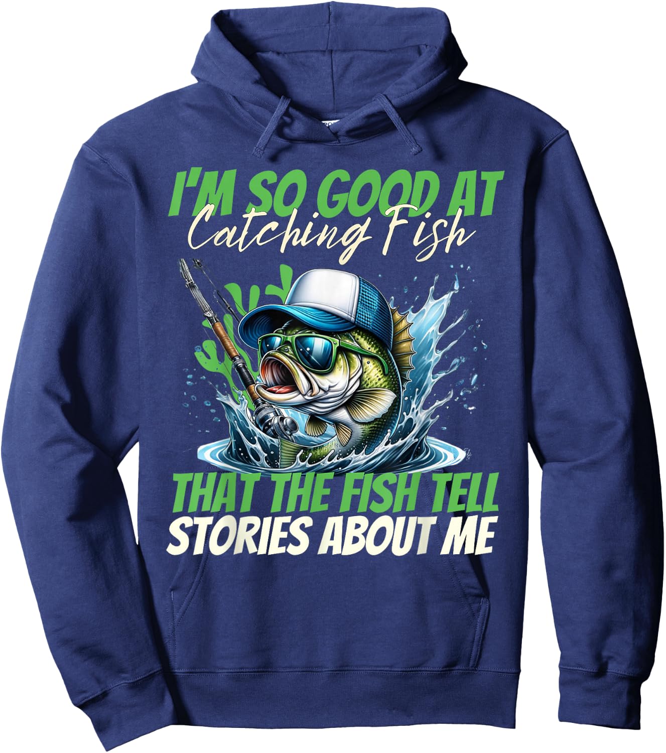 I'm So Good at Catching Fish That The Fish Tell Stories Men Hoodie - Hoodie | Navy