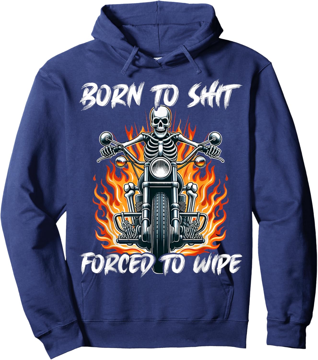 Born To Shit Forced To Wipe Funny Motorbike Skeleton Riding Hoodie - Hoodie | Navy