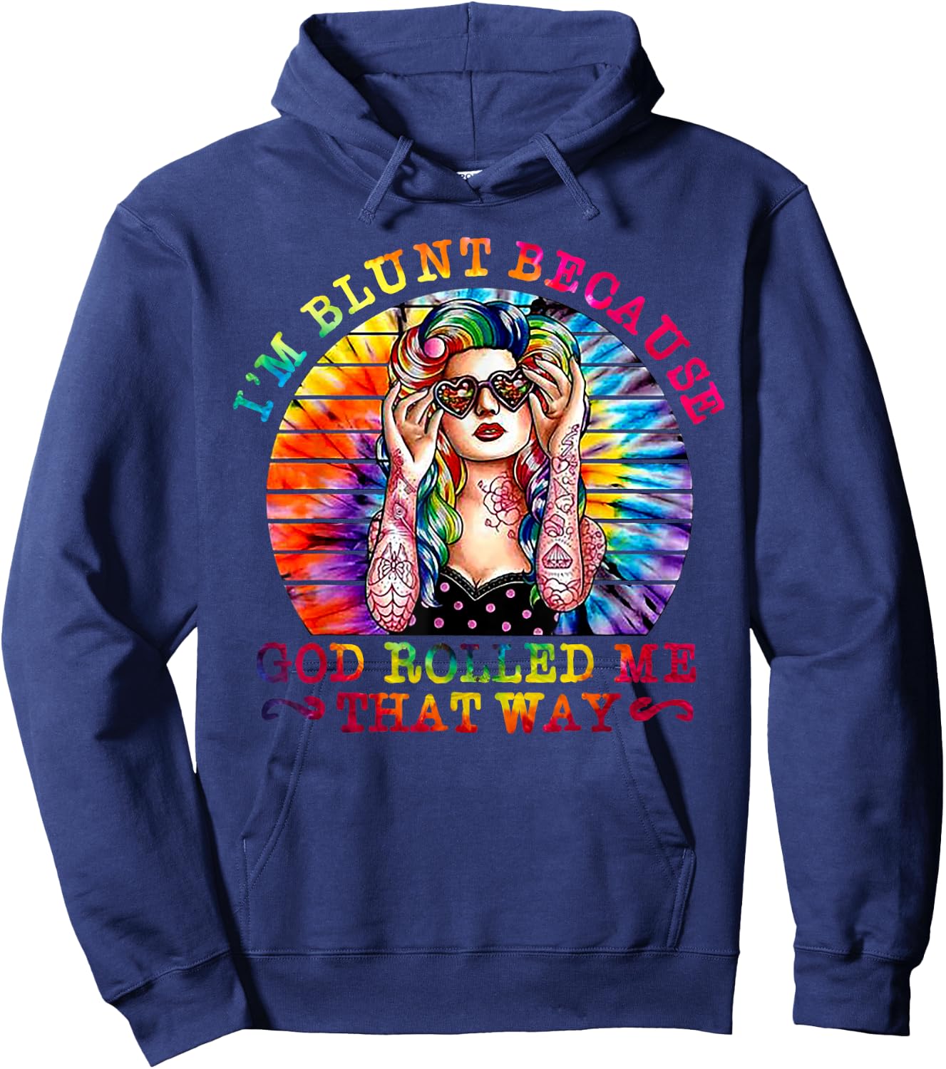 I'm Blunt Because God Rolled Me That Way Hippie Hoodie - Hoodie | Navy