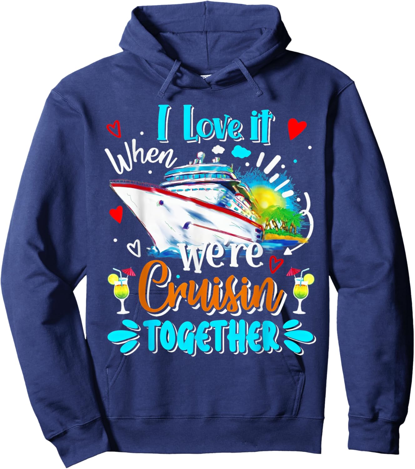 Cruise Vintage I Love It When We're Cruisin Together Hoodie - Hoodie | Navy