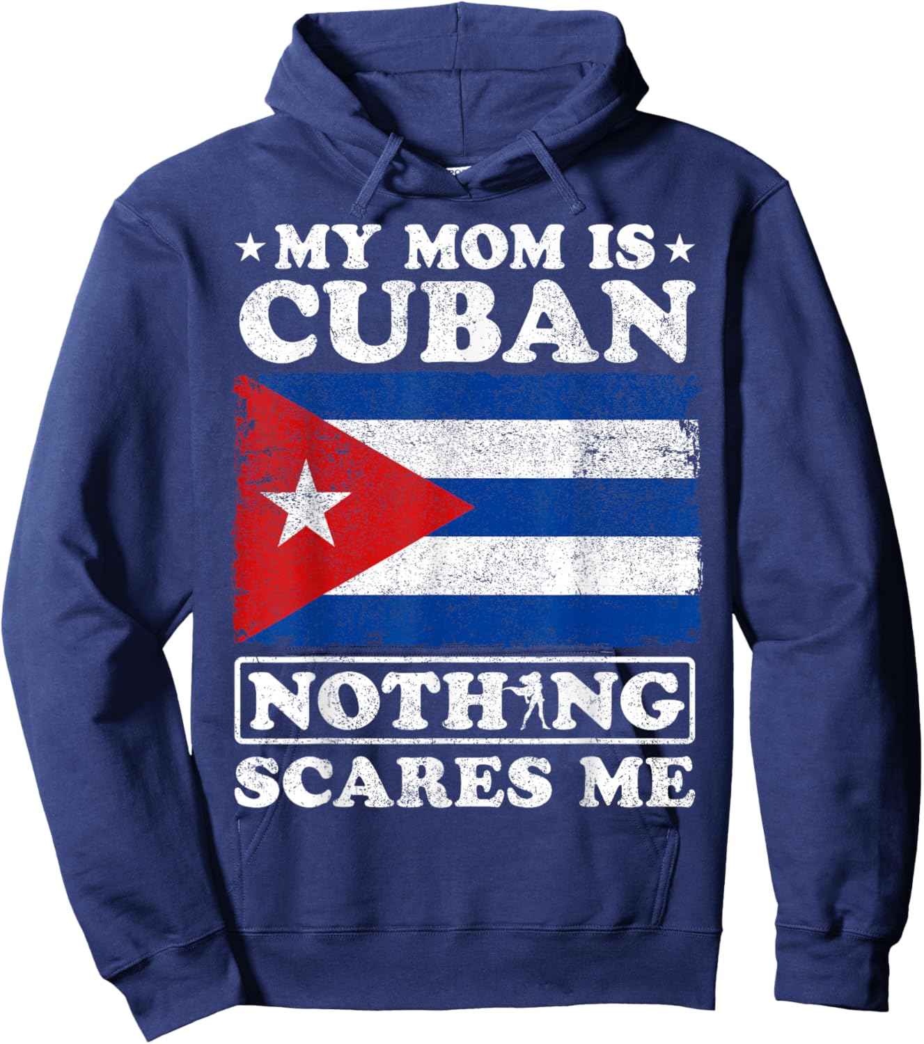 My Mom Is Cuban Nothing Scares Me Cuba Mother's Day Hoodie - Hoodie | Navy
