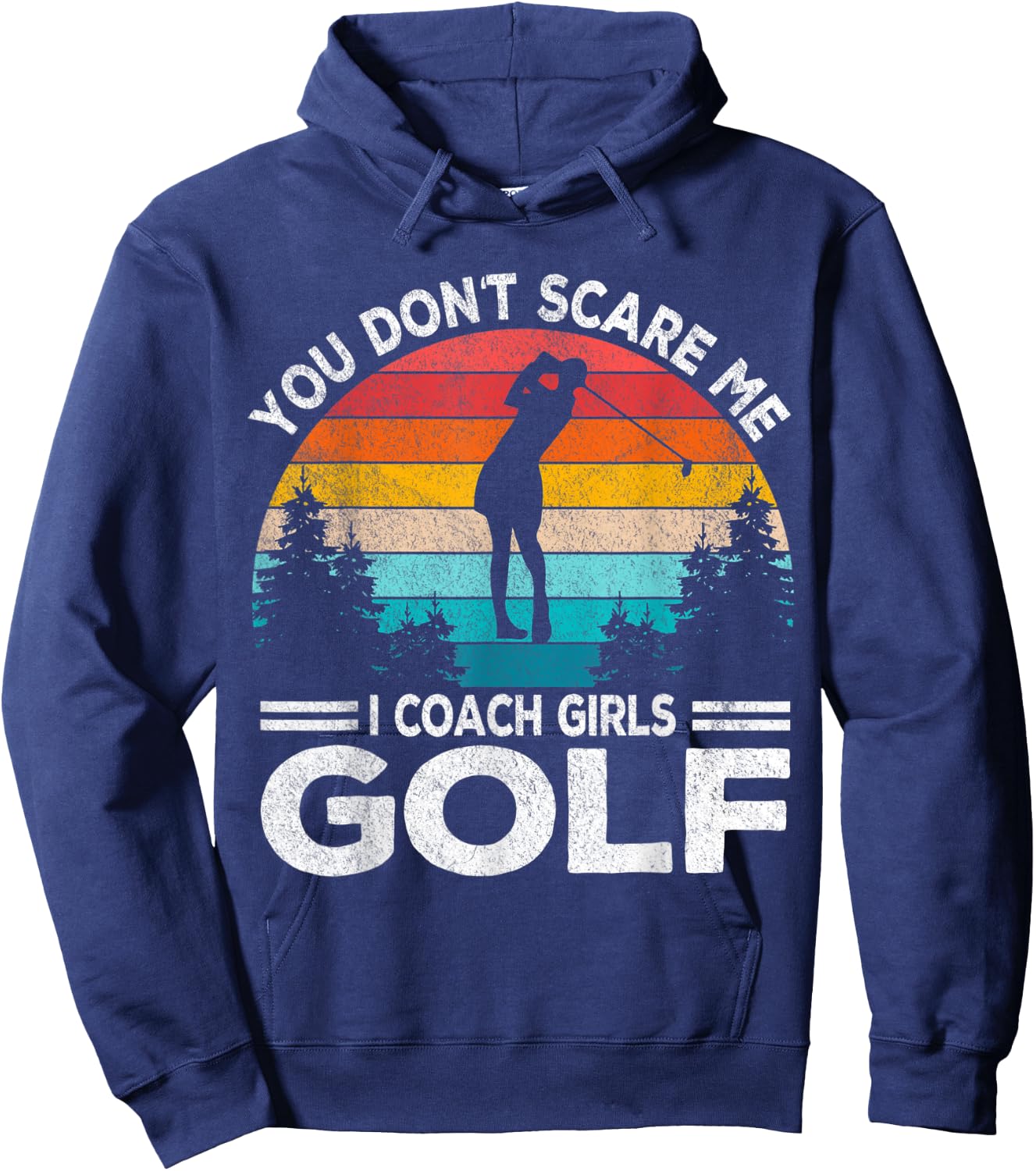 You Don't Scare Me Girl Golf Coach Golf Player Golfer Retro Hoodie - Hoodie | Navy