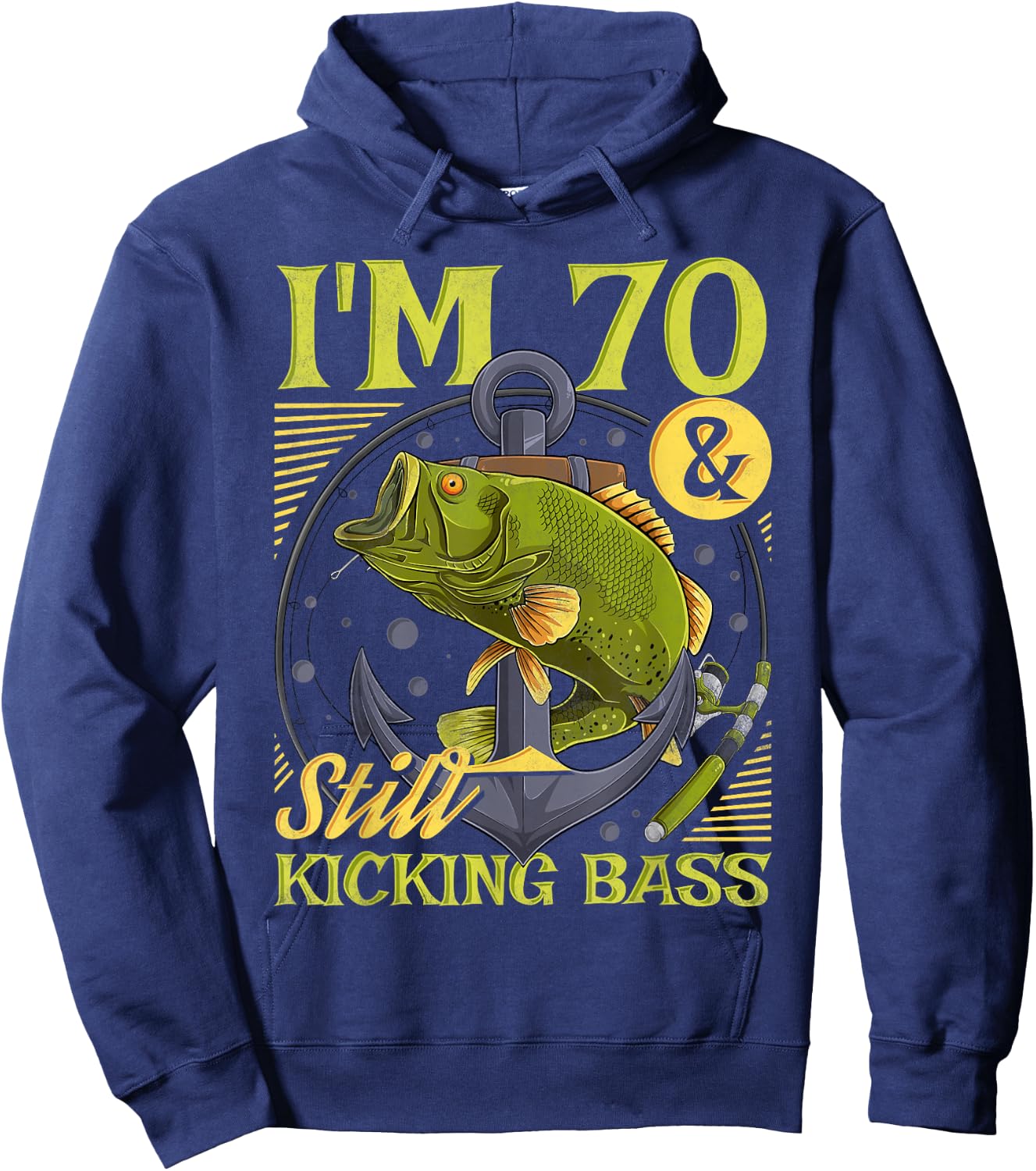 Funny Fishing Birthday Gifts For Angler 70th Birthday Fishing, 70 Years Old And Still Kicking Bass Hoodie - Hoodie | Navy