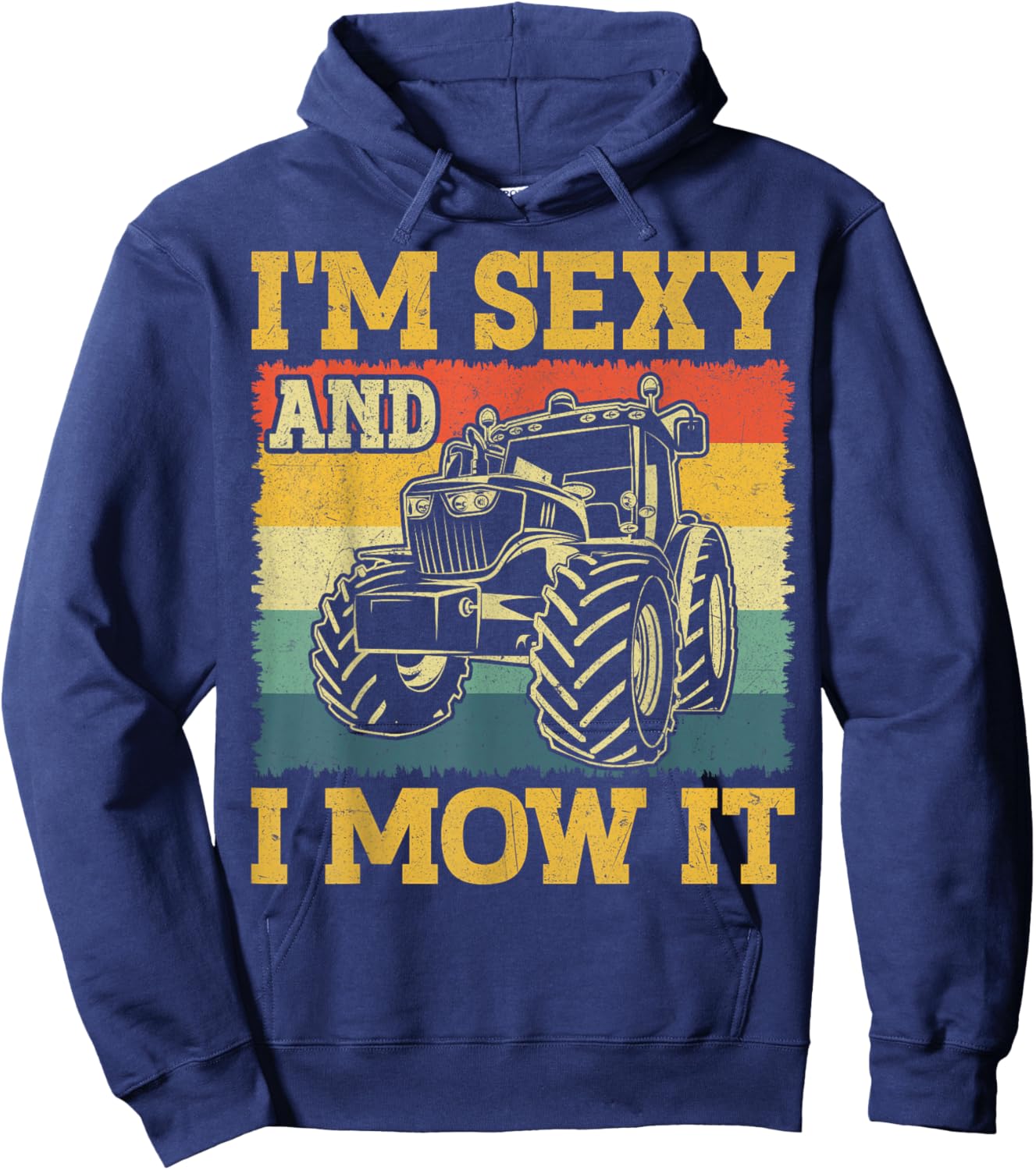 Farm Tractor - I'm Sexy and I Mow It Retro Farming Hoodie - Hoodie | Navy