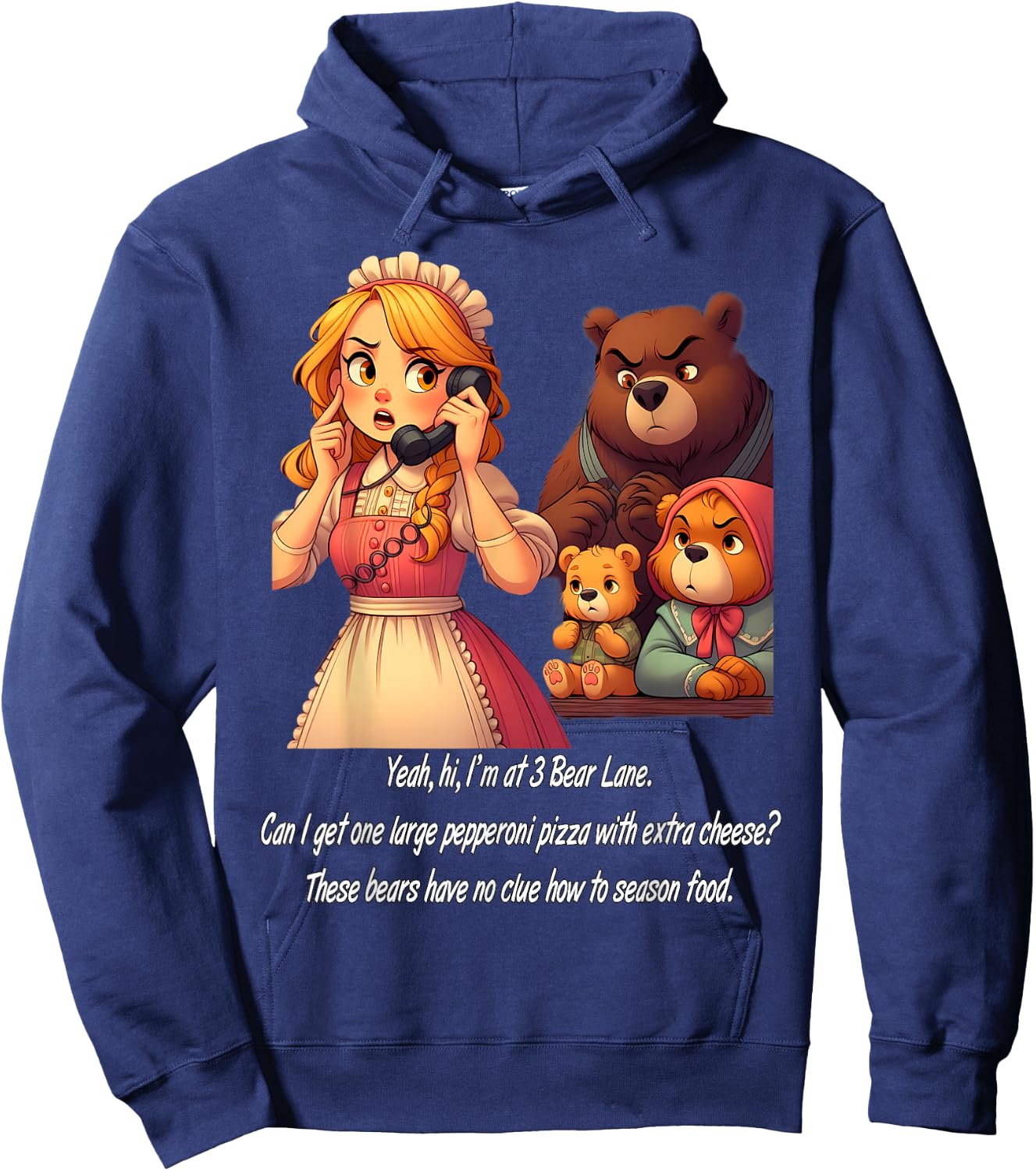Goldilocks Ordering Pizza While Annoyed Bears Watch Funny Hoodie - Hoodie | Navy