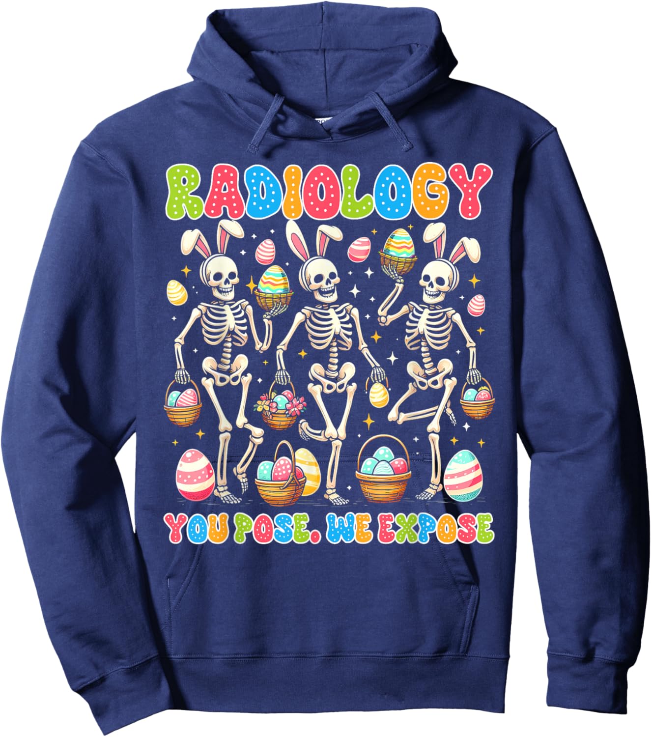 Easter Day Rad Tech Radiologist Radiology You Pose We Expose Hoodie - Hoodie | Navy