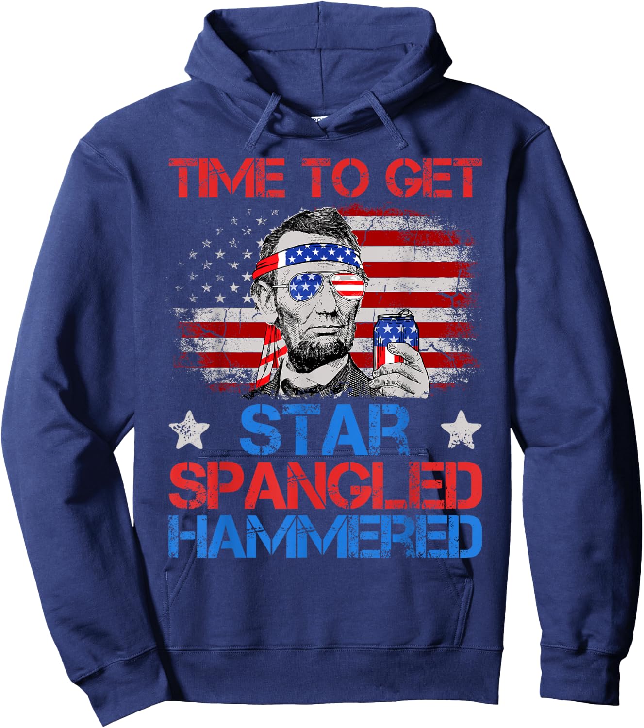 Abe Lincoln 4th Of July Time To Get Star Spangled Hammered Hoodie - Hoodie | Navy