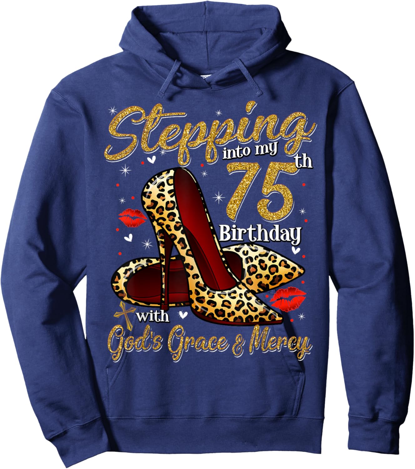 High Heels Stepping Into My 75th Birthday 75 and Fabulous Hoodie - Hoodie | Navy
