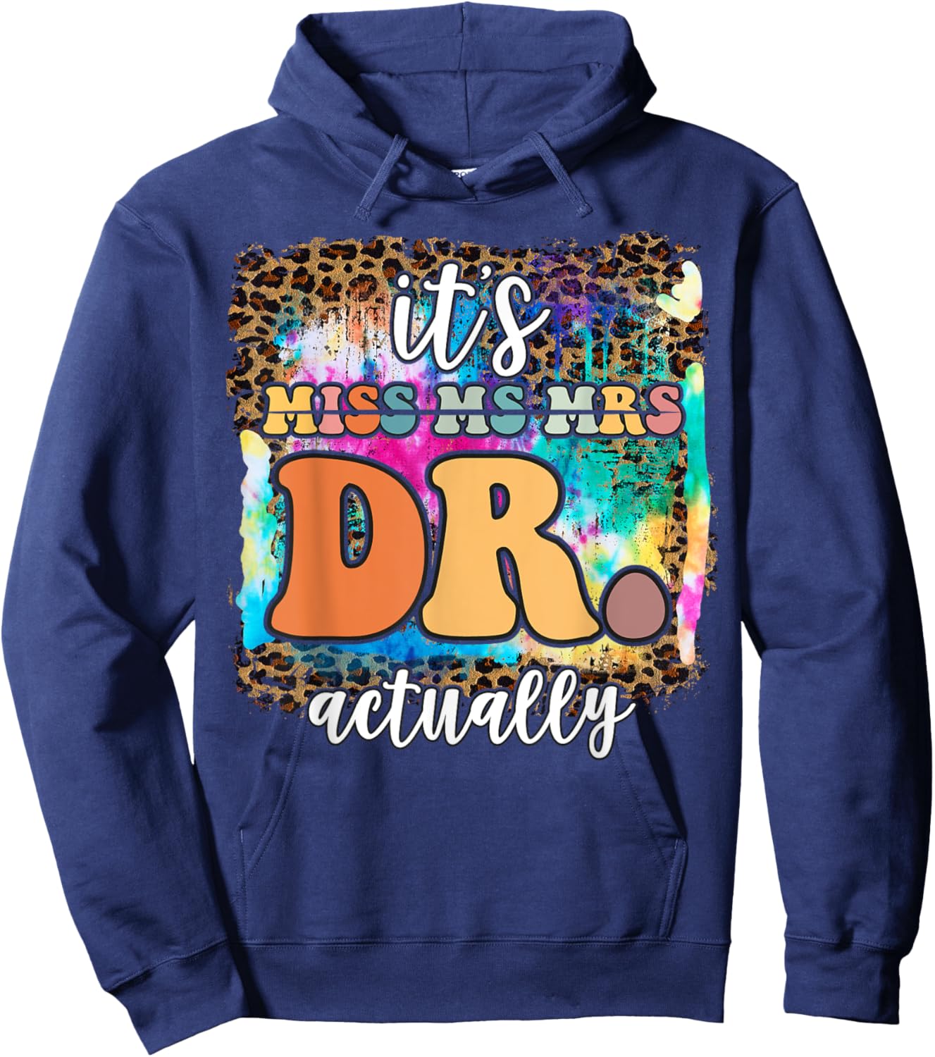 It’s Miss Ms Mrs Dr actually Doctor actually Leopard Tie-Dye Hoodie - Hoodie | Navy
