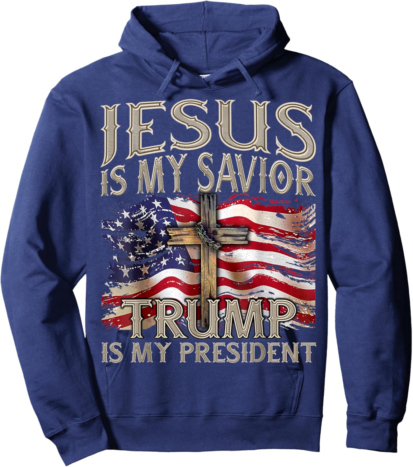 Jesus is My Savior Trump is My President 2024 American Flag Hoodie - Hoodie | Navy