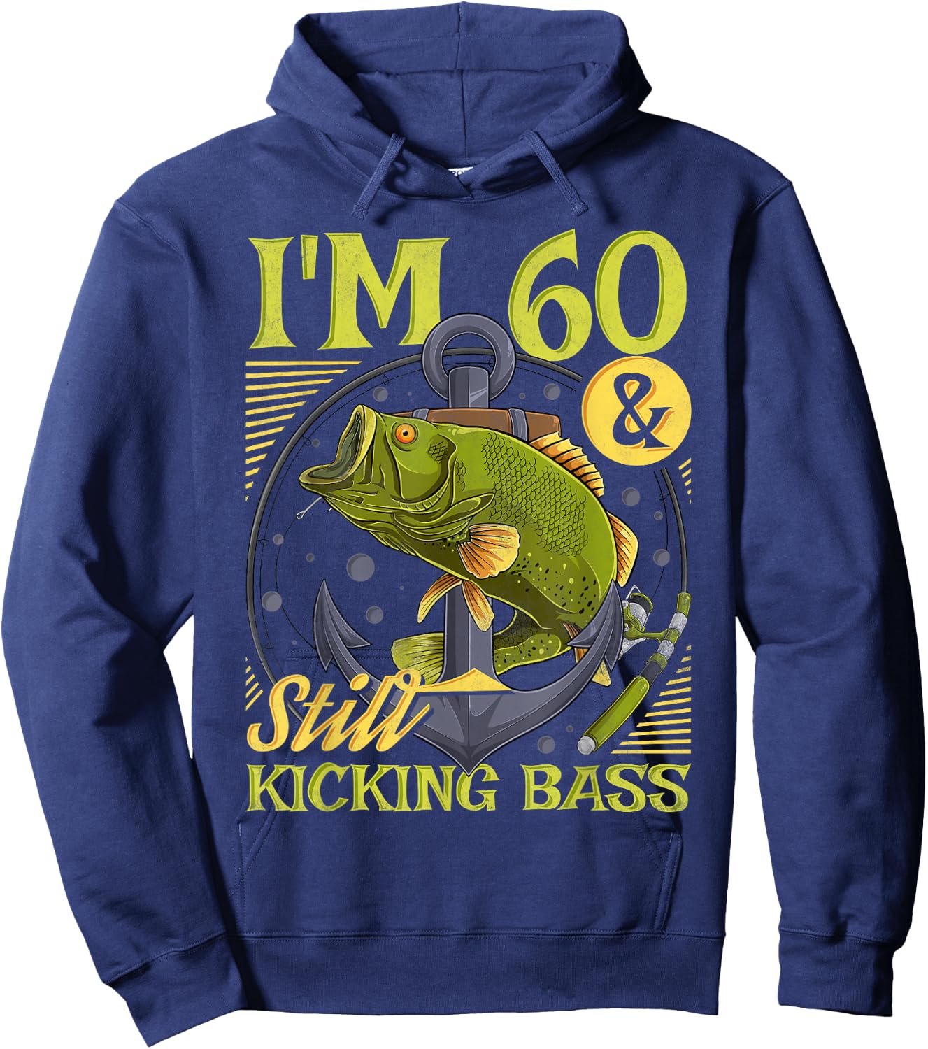 60th Birthday Fishing, 60 Years Old And Still Kicking Bass Hoodie - Hoodie | Navy
