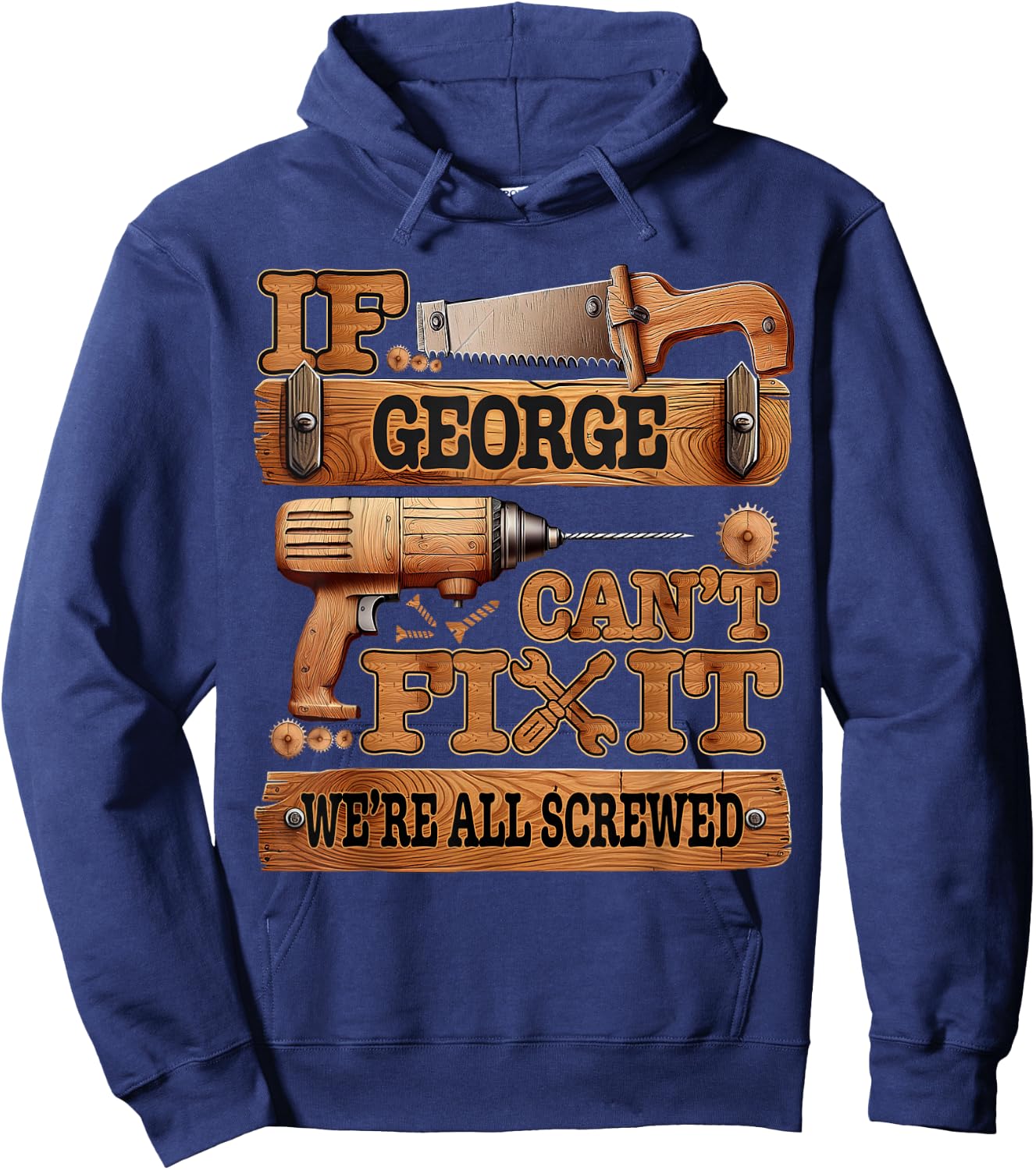 If George Can't Fix It, We're All Screwed Funny Name Hoodie - Hoodie | Navy