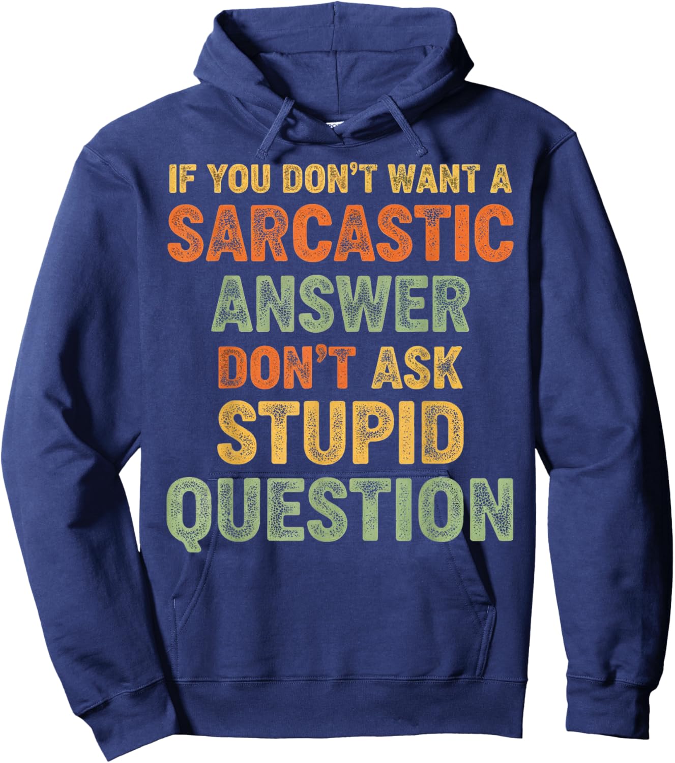 If You Don't Want Sarcastic Answer Don't Ask Stupid Question Hoodie - Hoodie | Navy