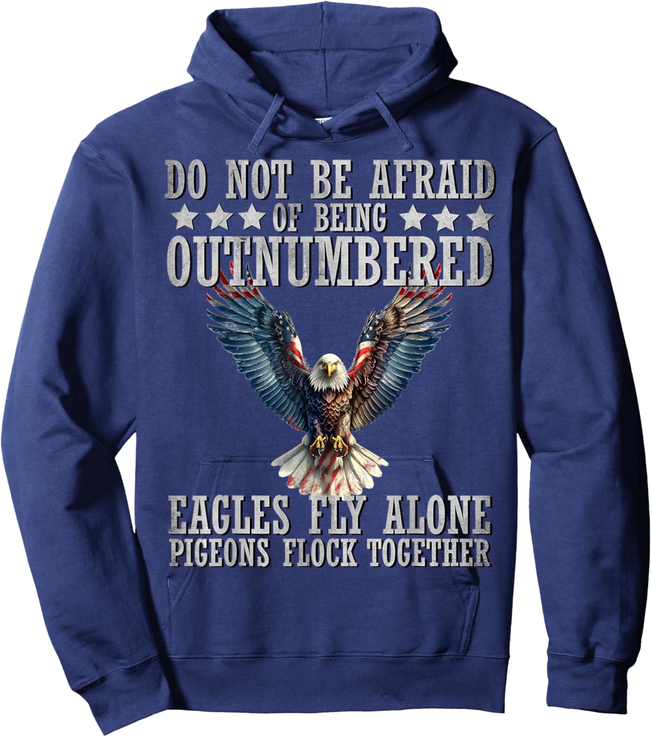 Do Not Be Afraid Of Being Outnumbered Eagles Fly Alone , Small Hoodie - Hoodie | Navy