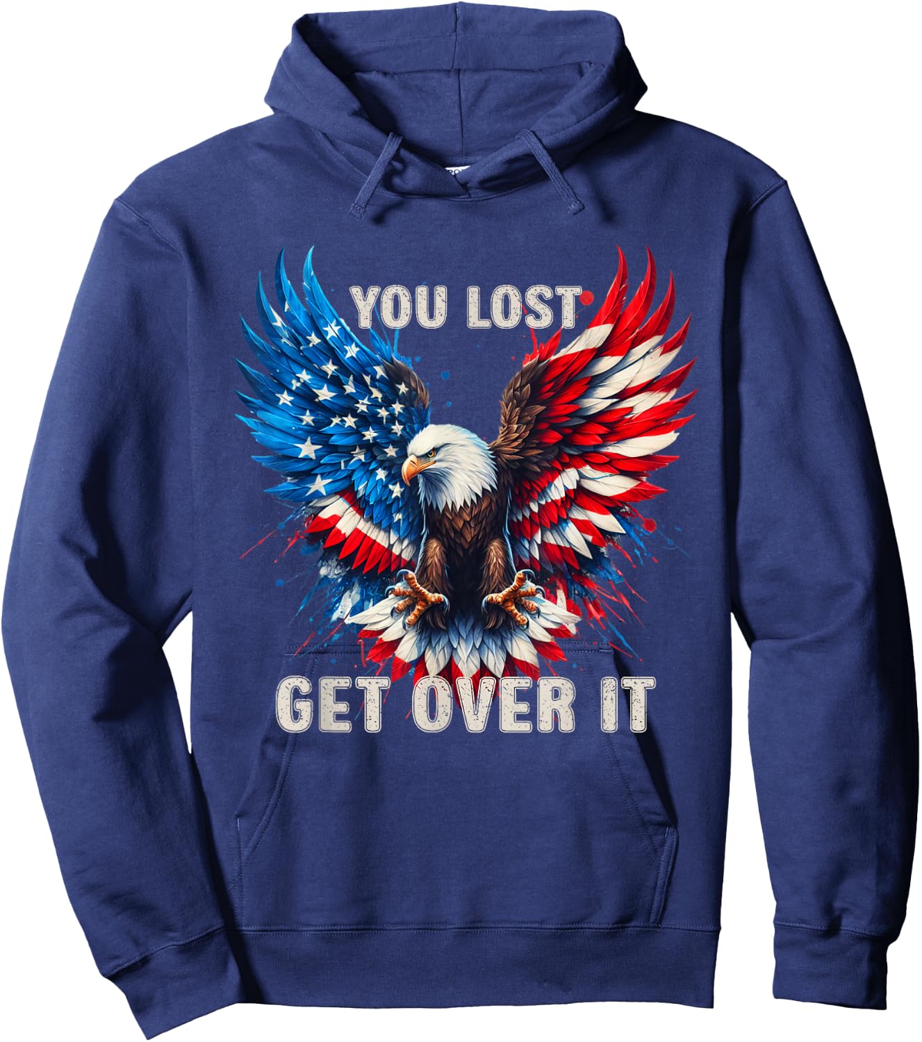 You Lost Get Over It Patriotic America Eagle Hoodie - Hoodie | Navy
