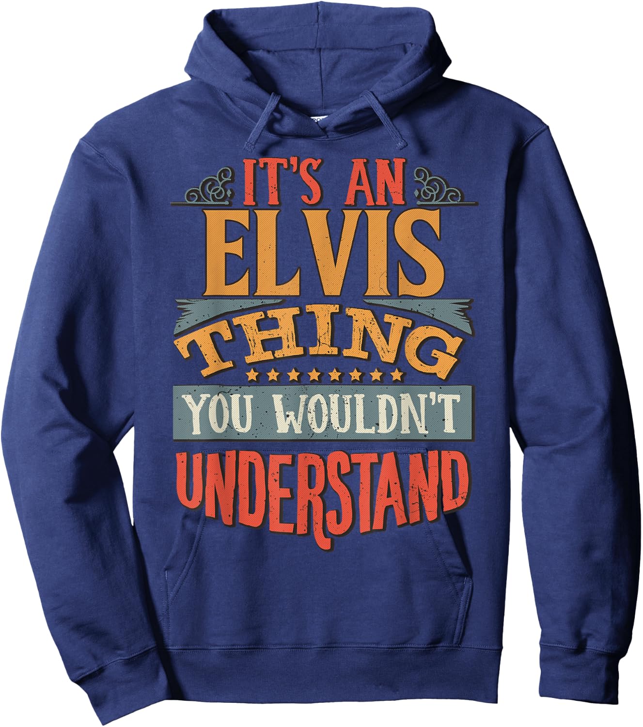 It's An Elvis Thing You Wouldn't Understand Hoodie - Hoodie | Navy