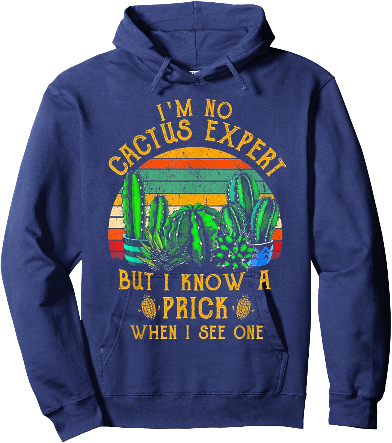 I'm No Cactus Expert But I Know A Prick When I See One Hoodie - Hoodie | Navy